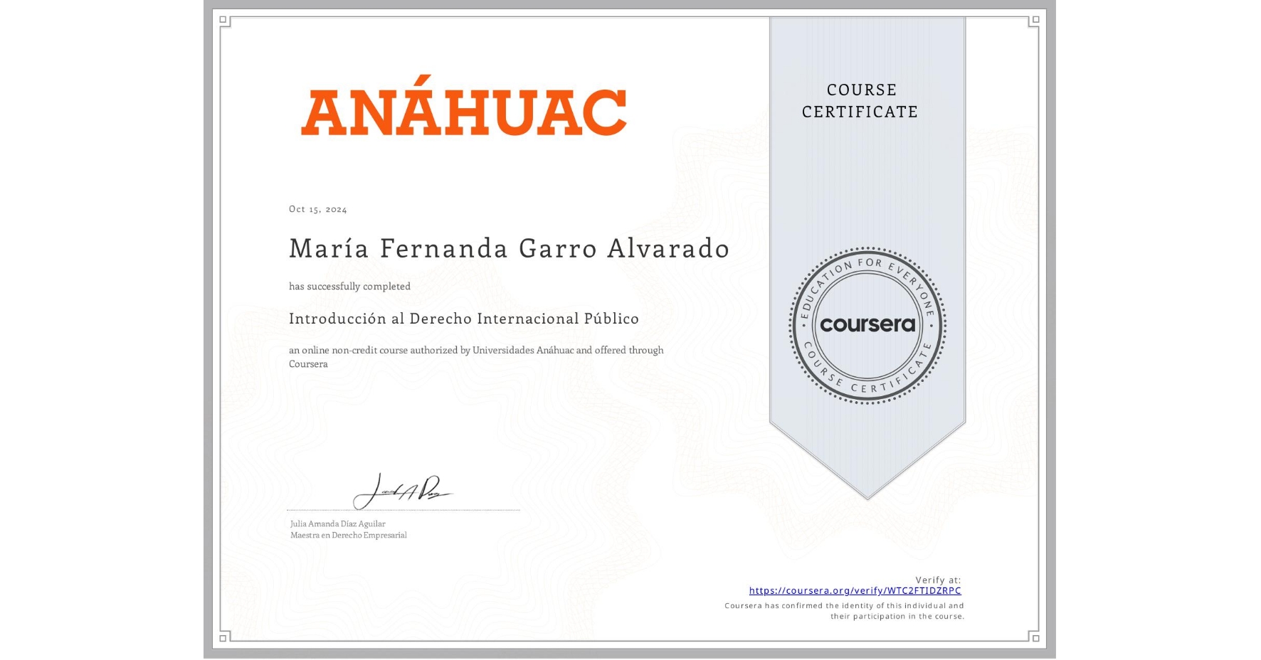 View certificate for María Fernanda Garro Alvarado, Introducción al Derecho Internacional Público, an online non-credit course authorized by Universidades Anáhuac and offered through Coursera