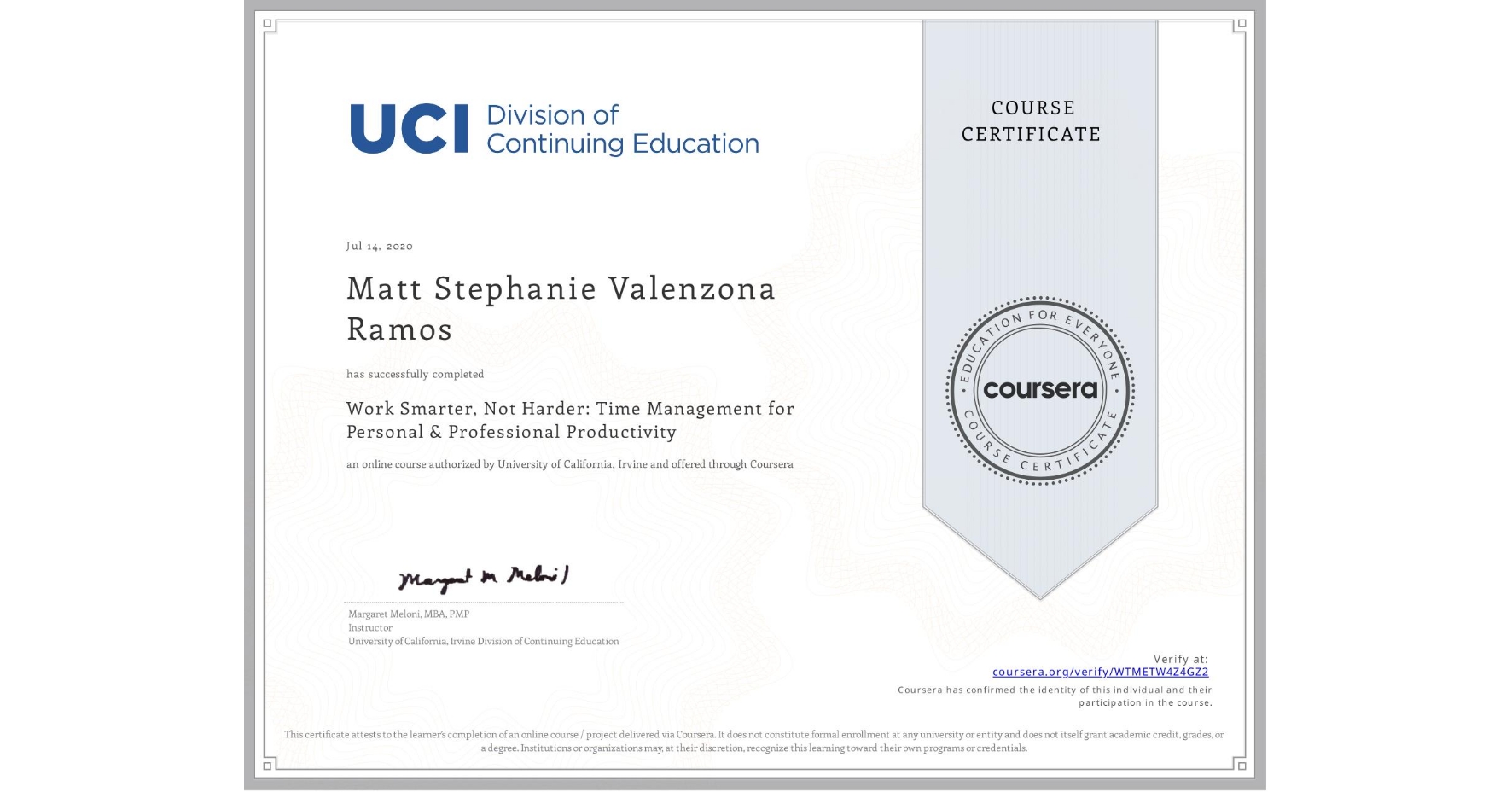 View certificate for Matt Stephanie Valenzona Ramos, Work Smarter, Not Harder: Time Management for Personal & Professional Productivity, an online non-credit course authorized by University of California, Irvine and offered through Coursera