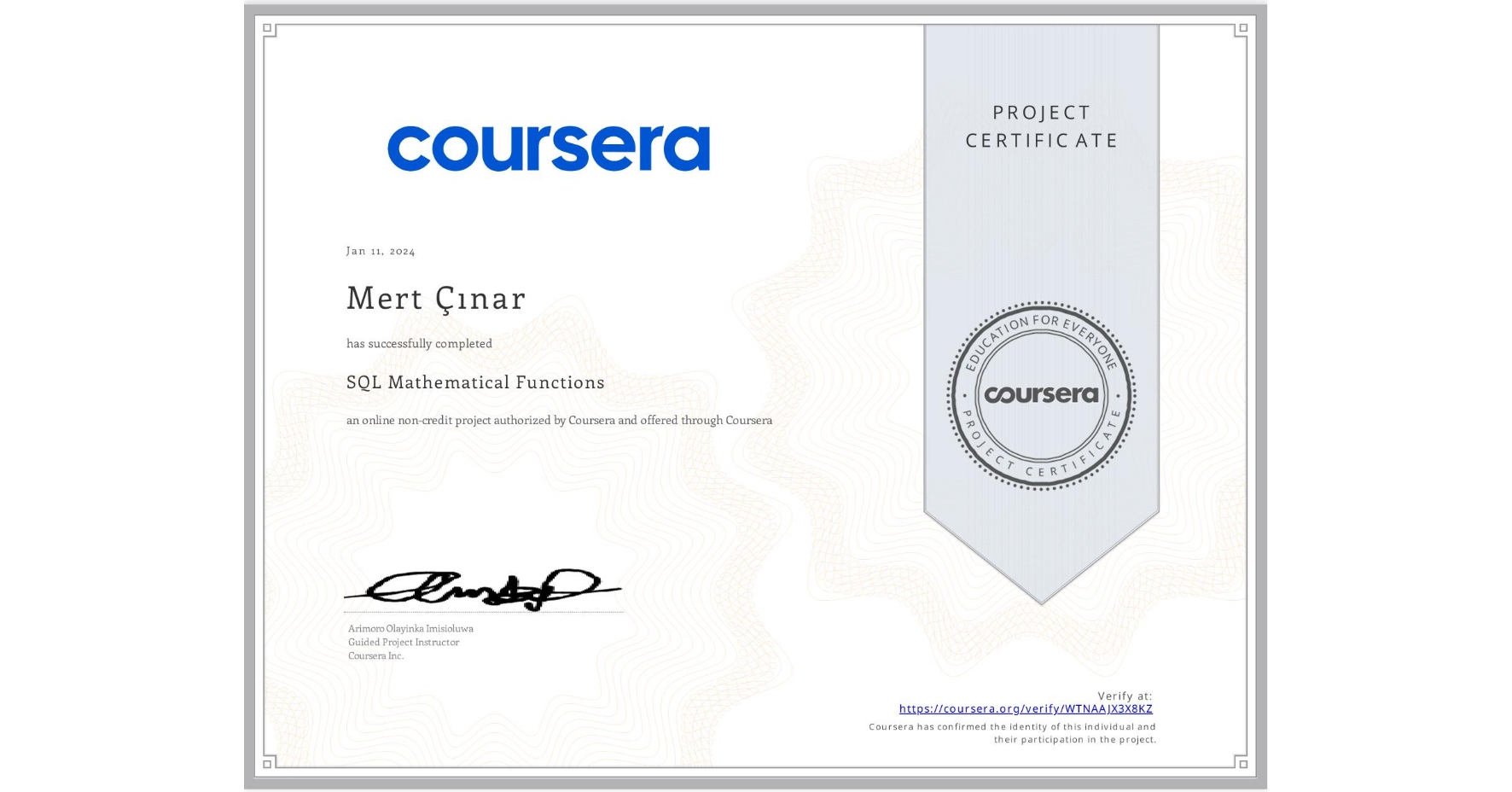 View certificate for Mert Çınar, SQL Mathematical Functions, an online non-credit course authorized by Coursera and offered through Coursera
