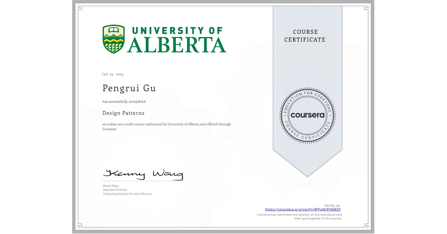 View certificate for Pengrui Gu, Design Patterns, an online non-credit course authorized by University of Alberta and offered through Coursera