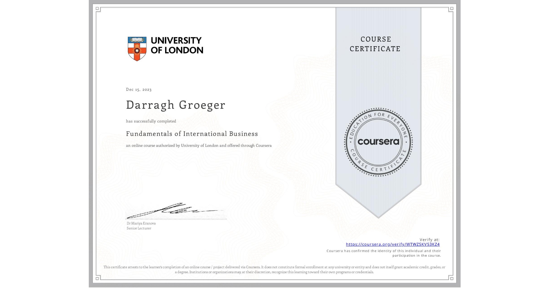 View certificate for Darragh Groeger, Fundamentals of International Business, an online non-credit course authorized by University of London and offered through Coursera