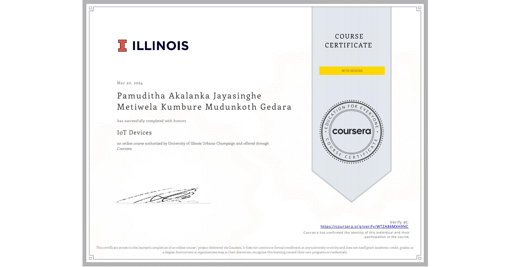 View certificate for Pamuditha Akalanka Jayasinghe Metiwela Kumbure Mudunkoth Gedara , IoT Devices, an online non-credit course authorized by University of Illinois Urbana-Champaign and offered through Coursera
