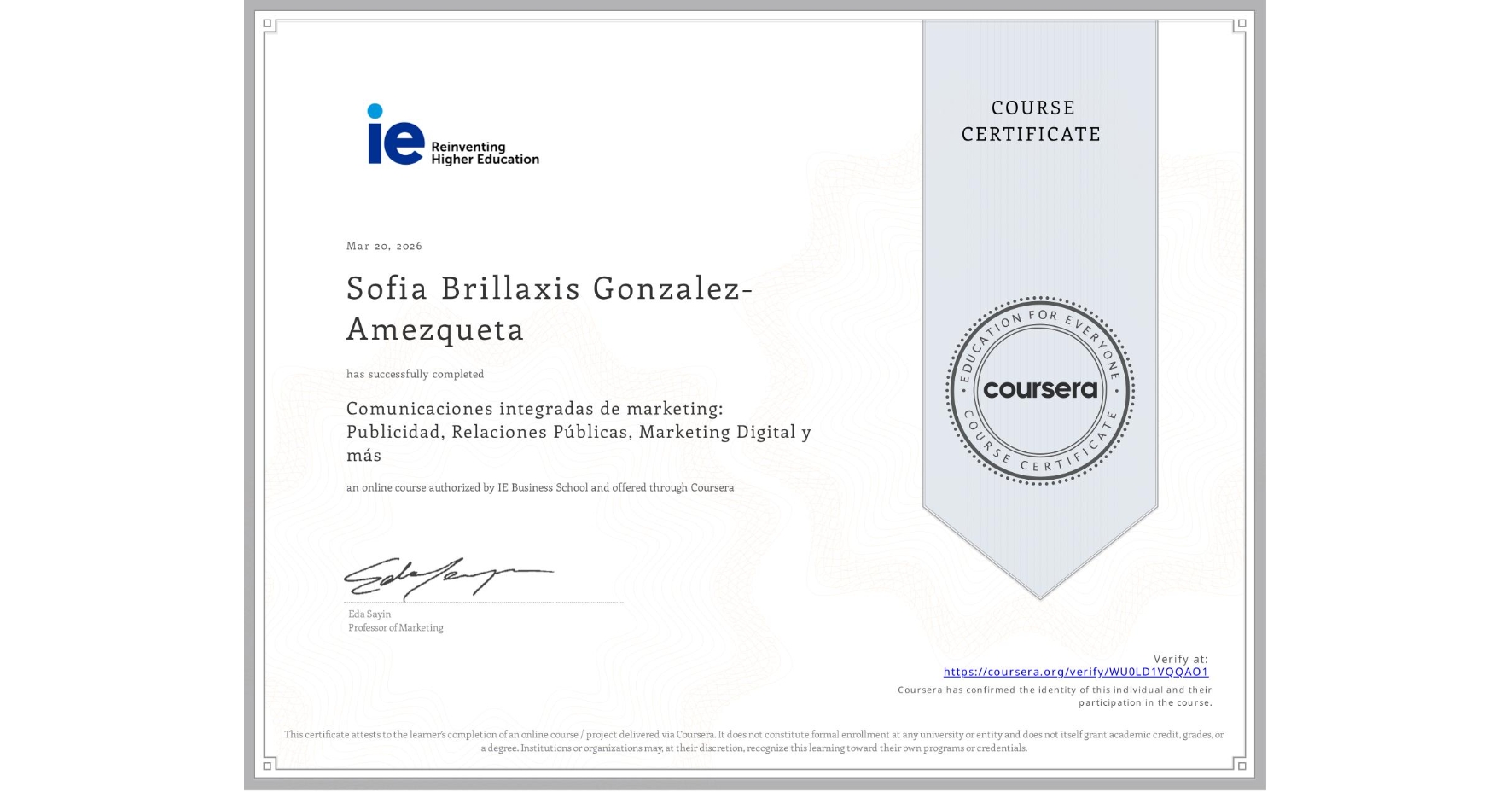 View certificate for Sofia Brillaxis Gonzalez-Amezqueta, Comunicaciones integradas de marketing: Publicidad, Relaciones Públicas, Marketing Digital y más, an online non-credit course authorized by IE Business School and offered through Coursera