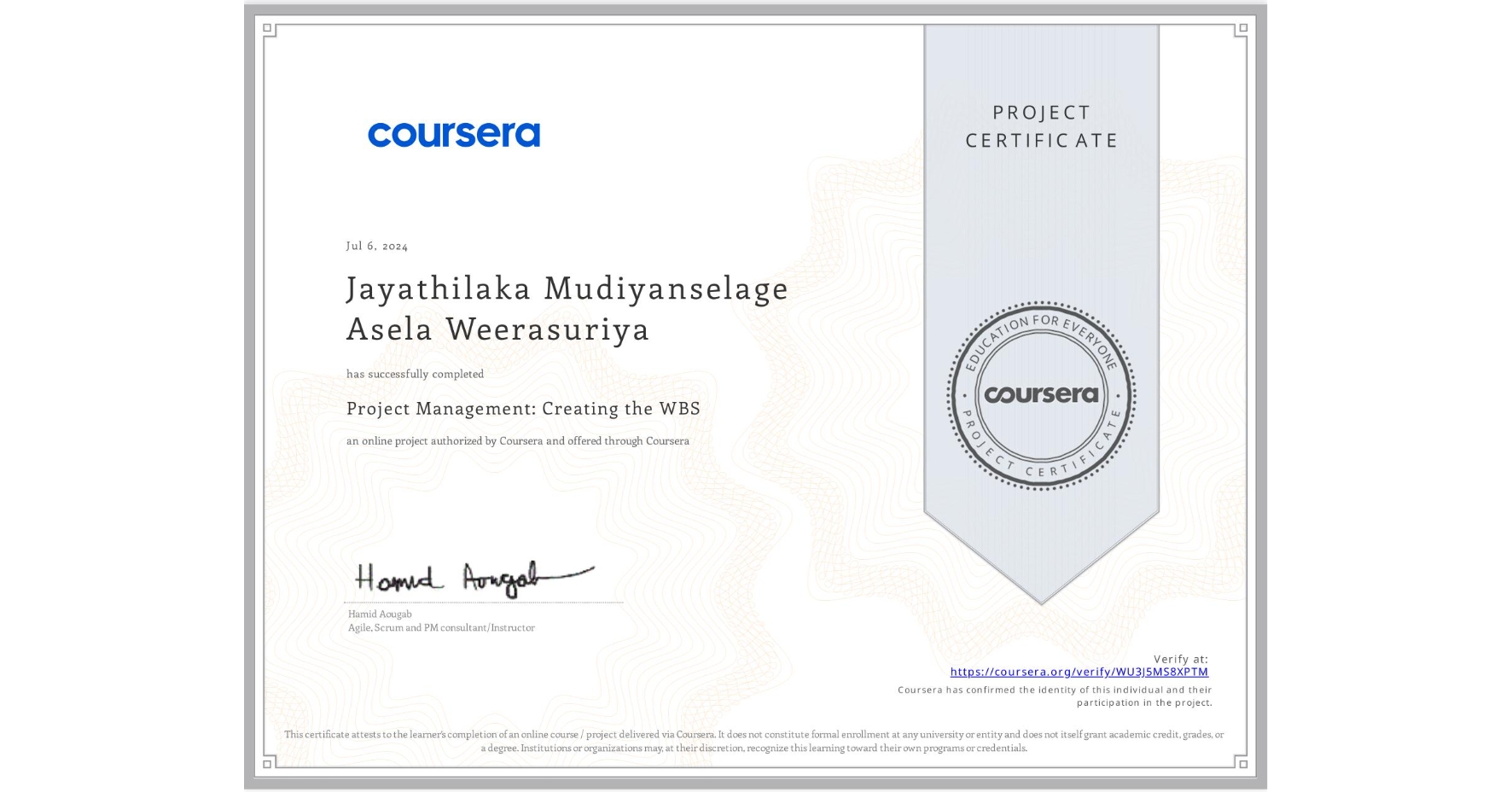 View certificate for Jayathilaka Mudiyanselage Asela Weerasuriya, Project Management: Creating the WBS, an online non-credit course authorized by Coursera and offered through Coursera