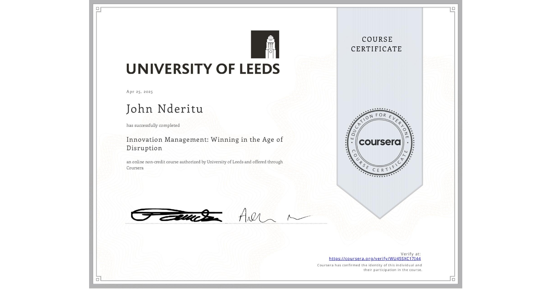 View certificate for John Nderitu, Innovation Management: Winning in the Age of Disruption, an online non-credit course authorized by University of Leeds and offered through Coursera