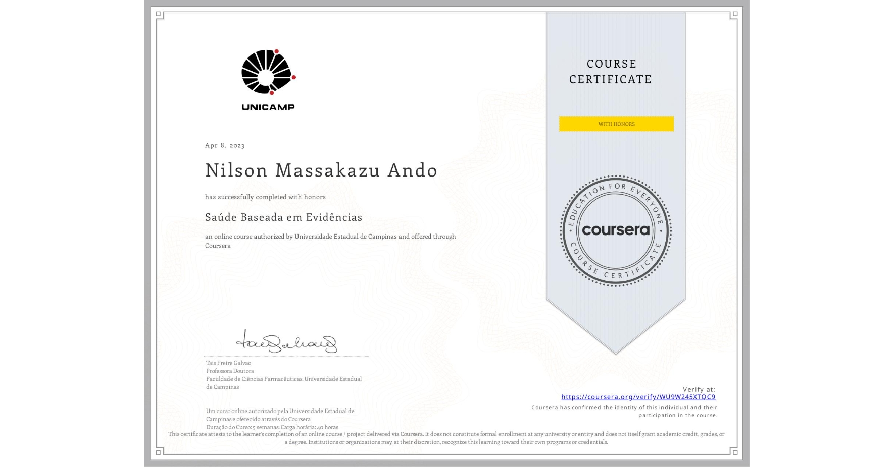 View certificate for Nilson Massakazu Ando, Saúde Baseada em Evidências, an online non-credit course authorized by Universidade Estadual de Campinas and offered through Coursera