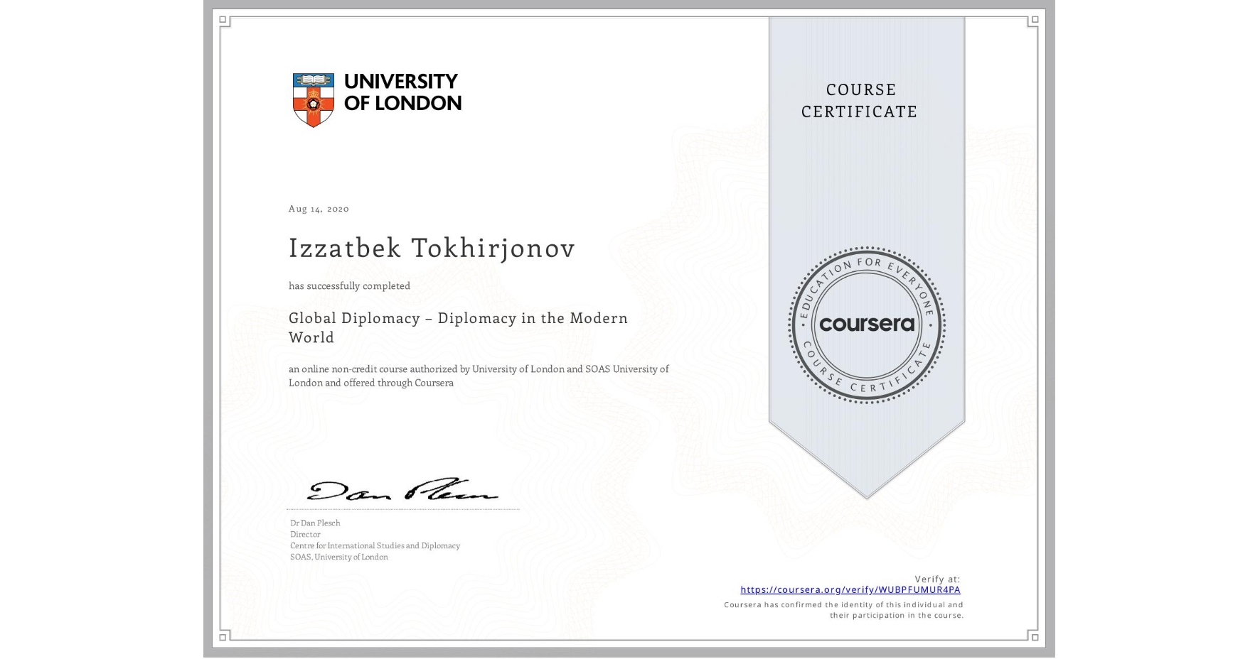 View certificate for Izzatbek Tokhirjonov, Global Diplomacy – Diplomacy in the Modern World, an online non-credit course authorized by University of London & SOAS University of London and offered through Coursera