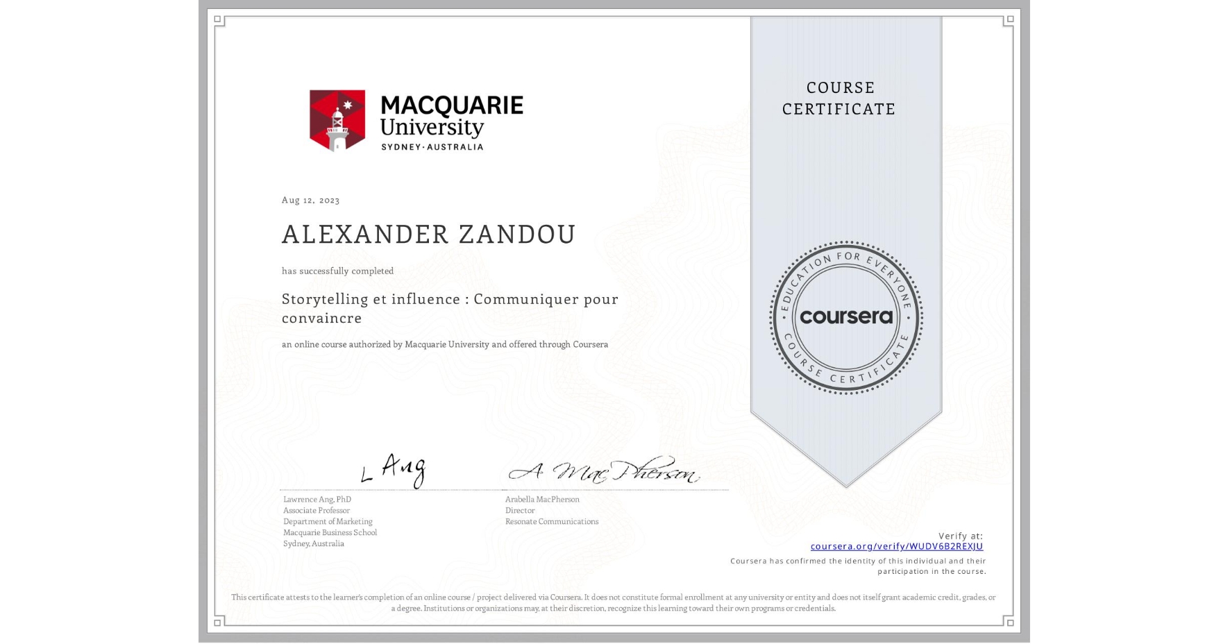 View certificate for ALEXANDER ZANDOU, Storytelling et influence : Communiquer pour convaincre, an online non-credit course authorized by Macquarie University and offered through Coursera