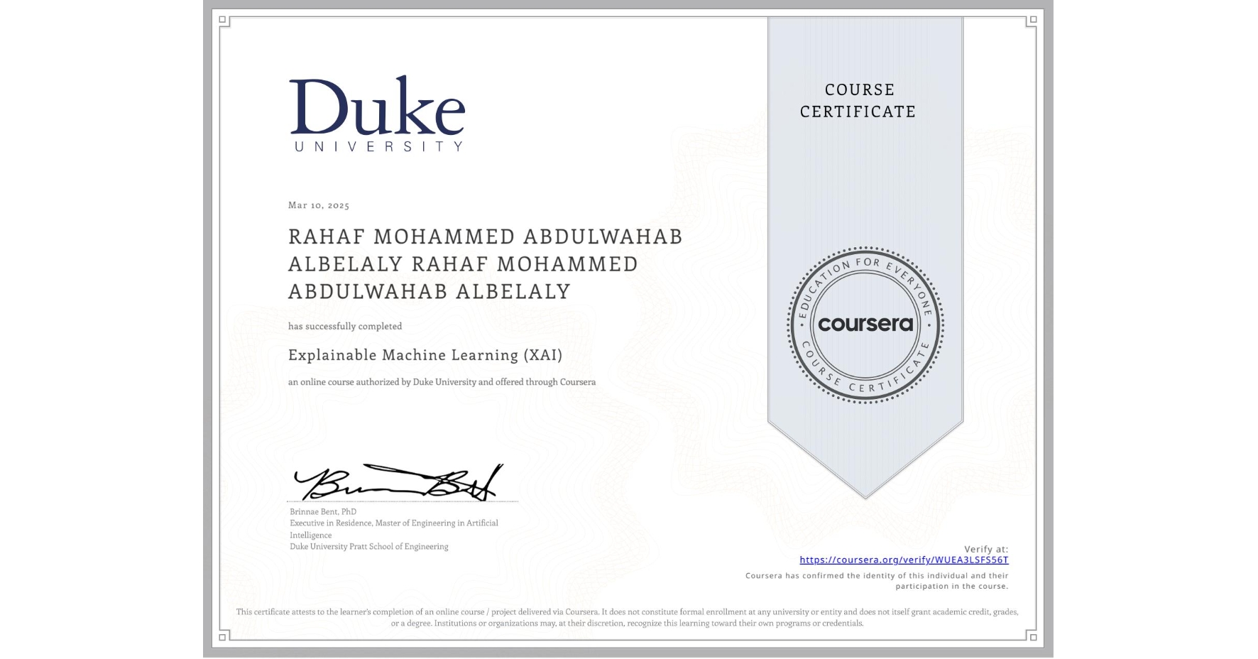 View certificate for RAHAF MOHAMMED ABDULWAHAB ALBELALY RAHAF MOHAMMED ABDULWAHAB ALBELALY, Explainable Machine Learning (XAI), an online non-credit course authorized by Duke University and offered through Coursera