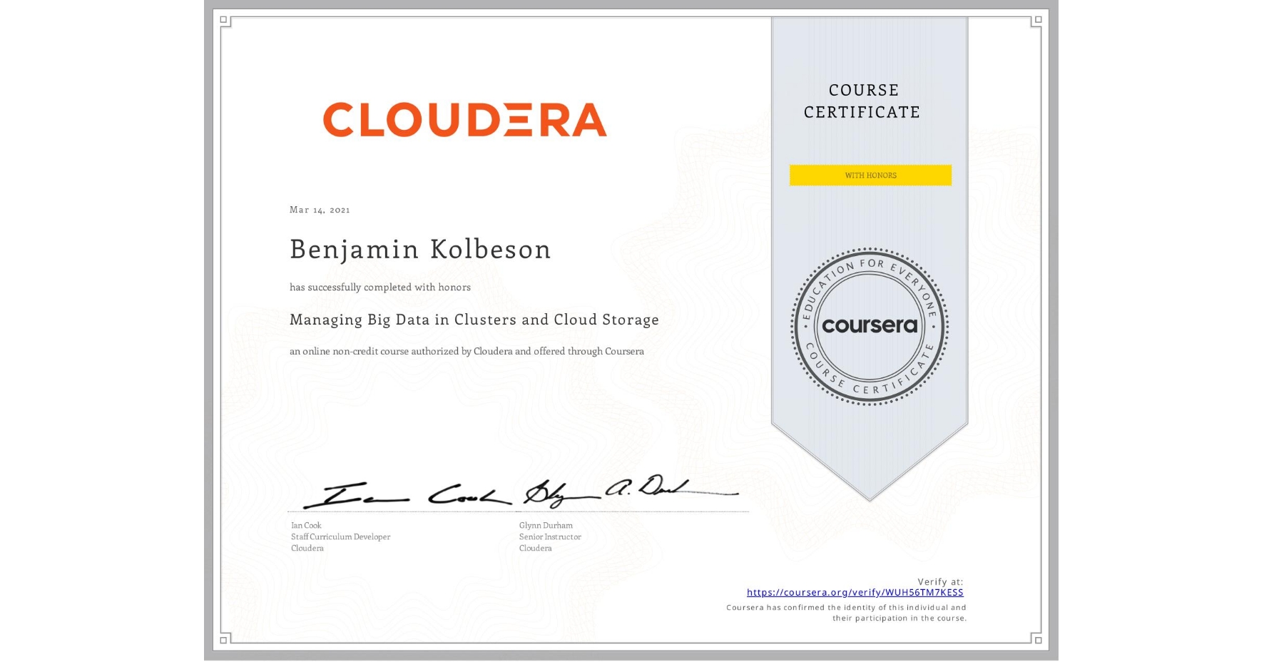 View certificate for Benjamin Kolbeson, Managing Big Data in Clusters and Cloud Storage, an online non-credit course authorized by Cloudera and offered through Coursera