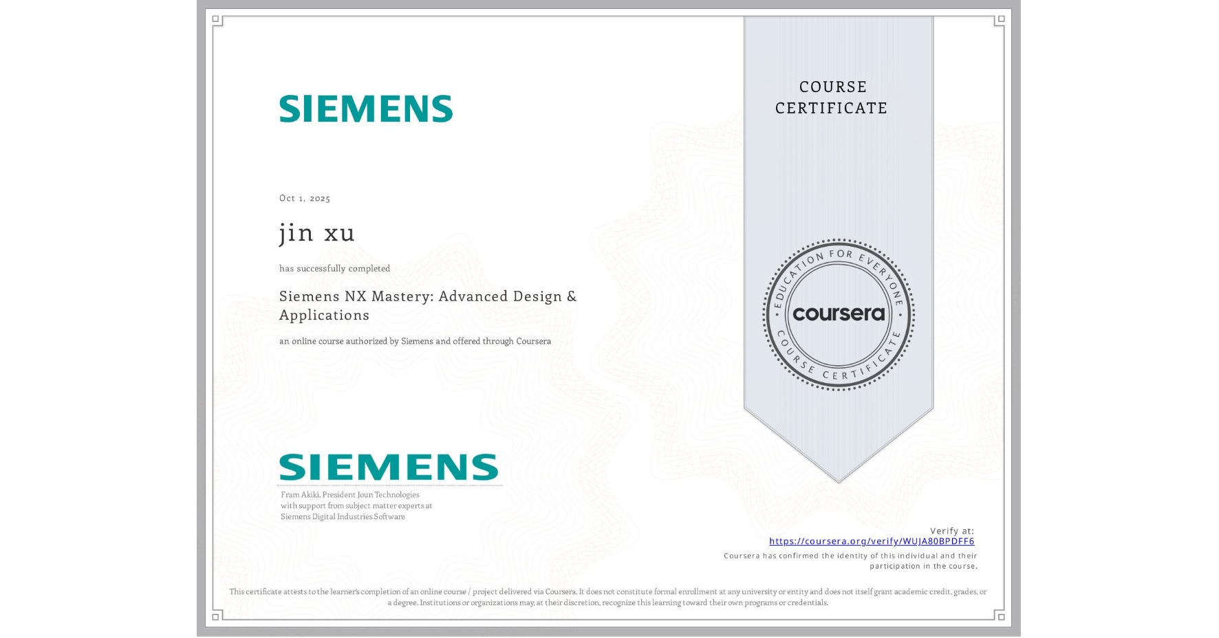 View certificate for jin xu, Siemens NX Mastery: Advanced Design & Applications, an online non-credit course authorized by Siemens and offered through Coursera