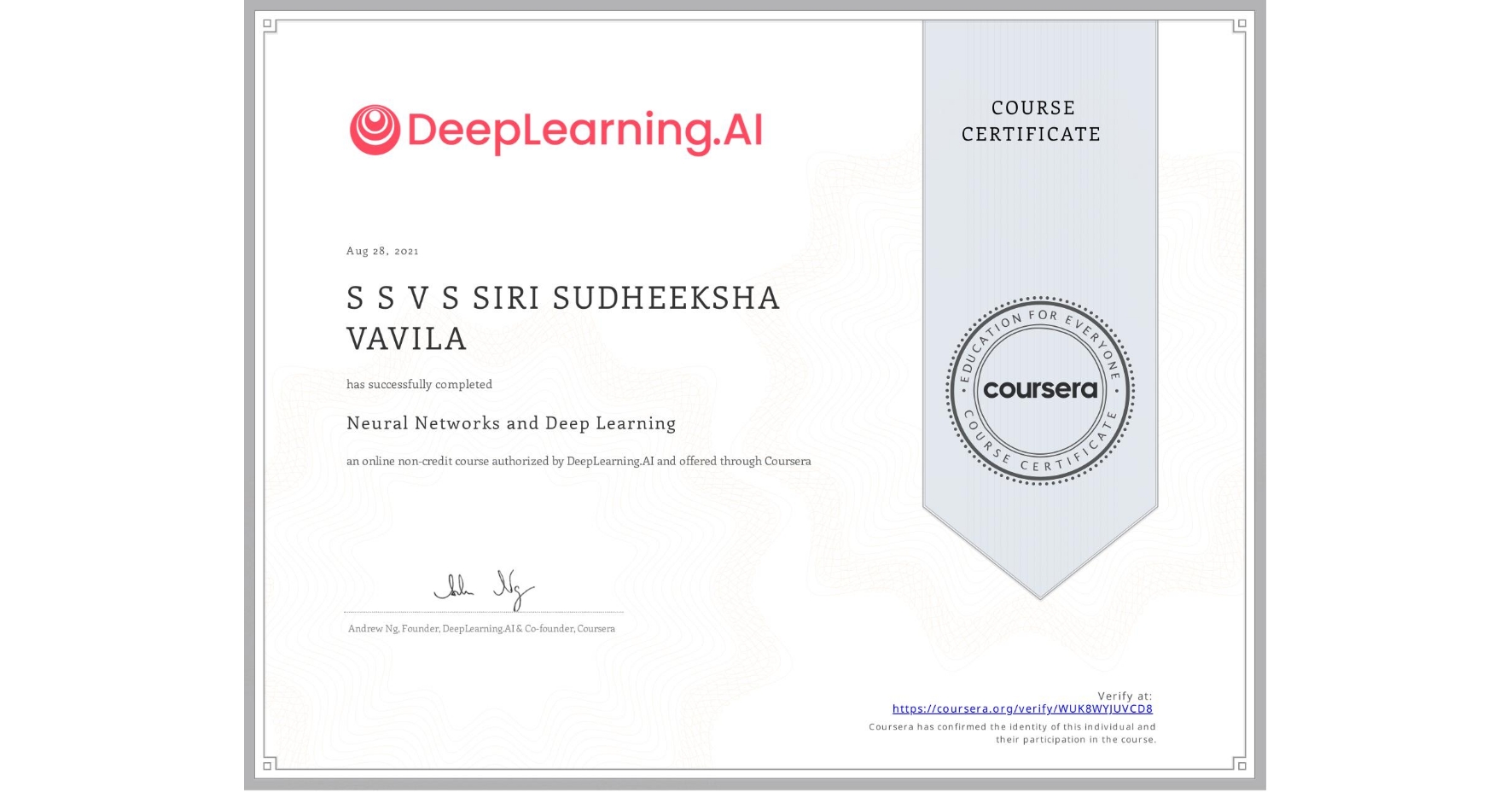 View certificate for S S V S SIRI SUDHEEKSHA  VAVILA, Neural Networks and Deep Learning, an online non-credit course authorized by DeepLearning.AI and offered through Coursera