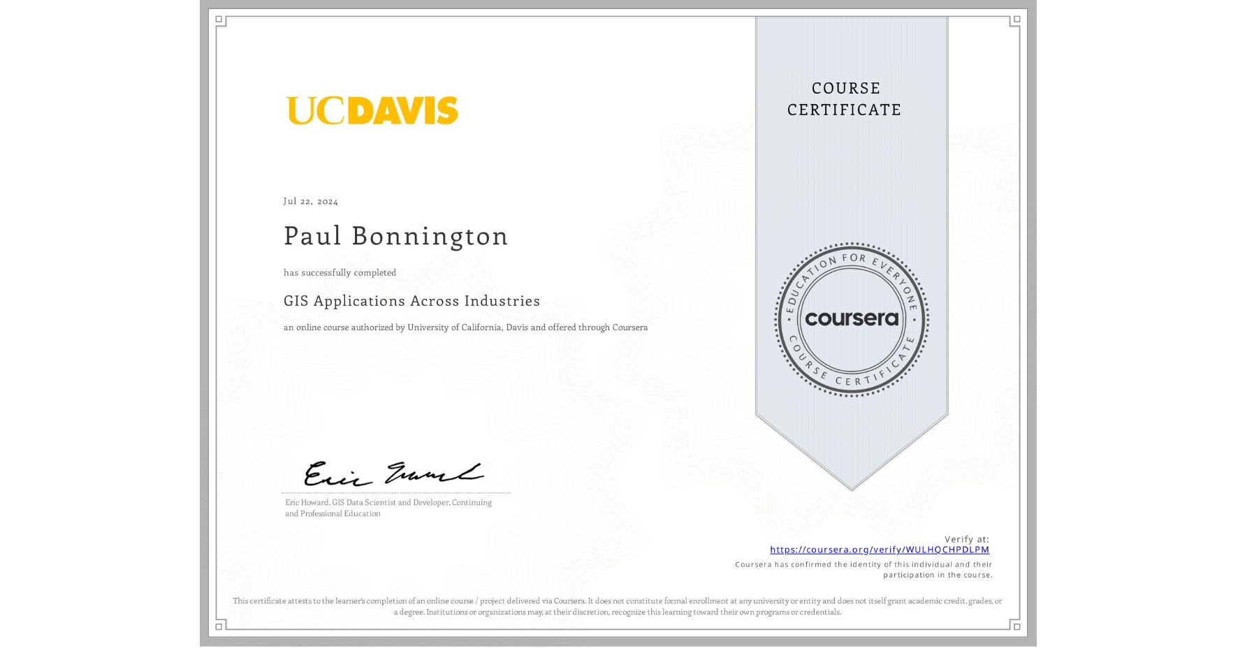 View certificate for Paul Bonnington, GIS Applications Across Industries, an online non-credit course authorized by University of California, Davis and offered through Coursera