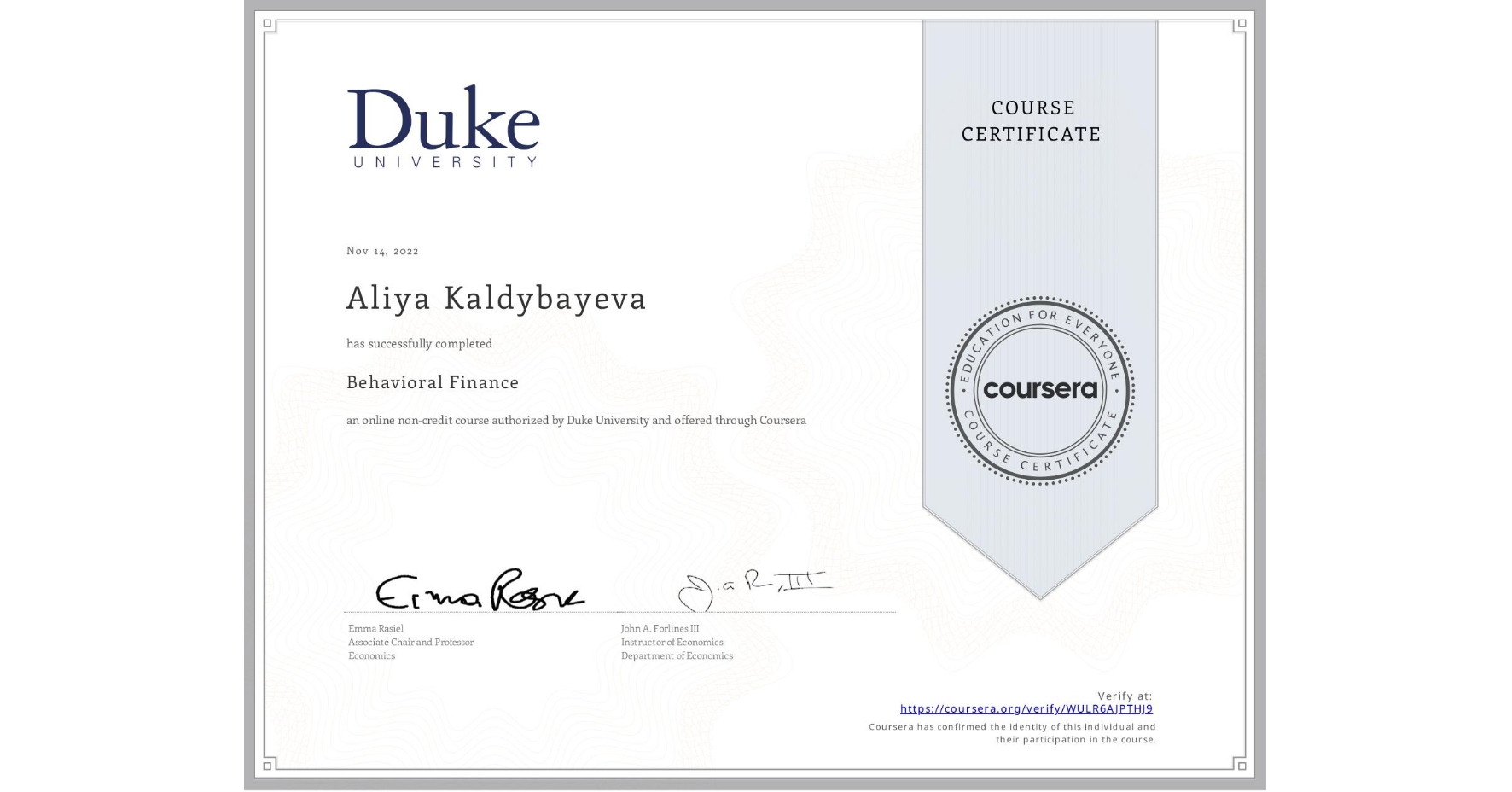 View certificate for Aliya Kaldybayeva, Behavioral Finance, an online non-credit course authorized by Duke University and offered through Coursera