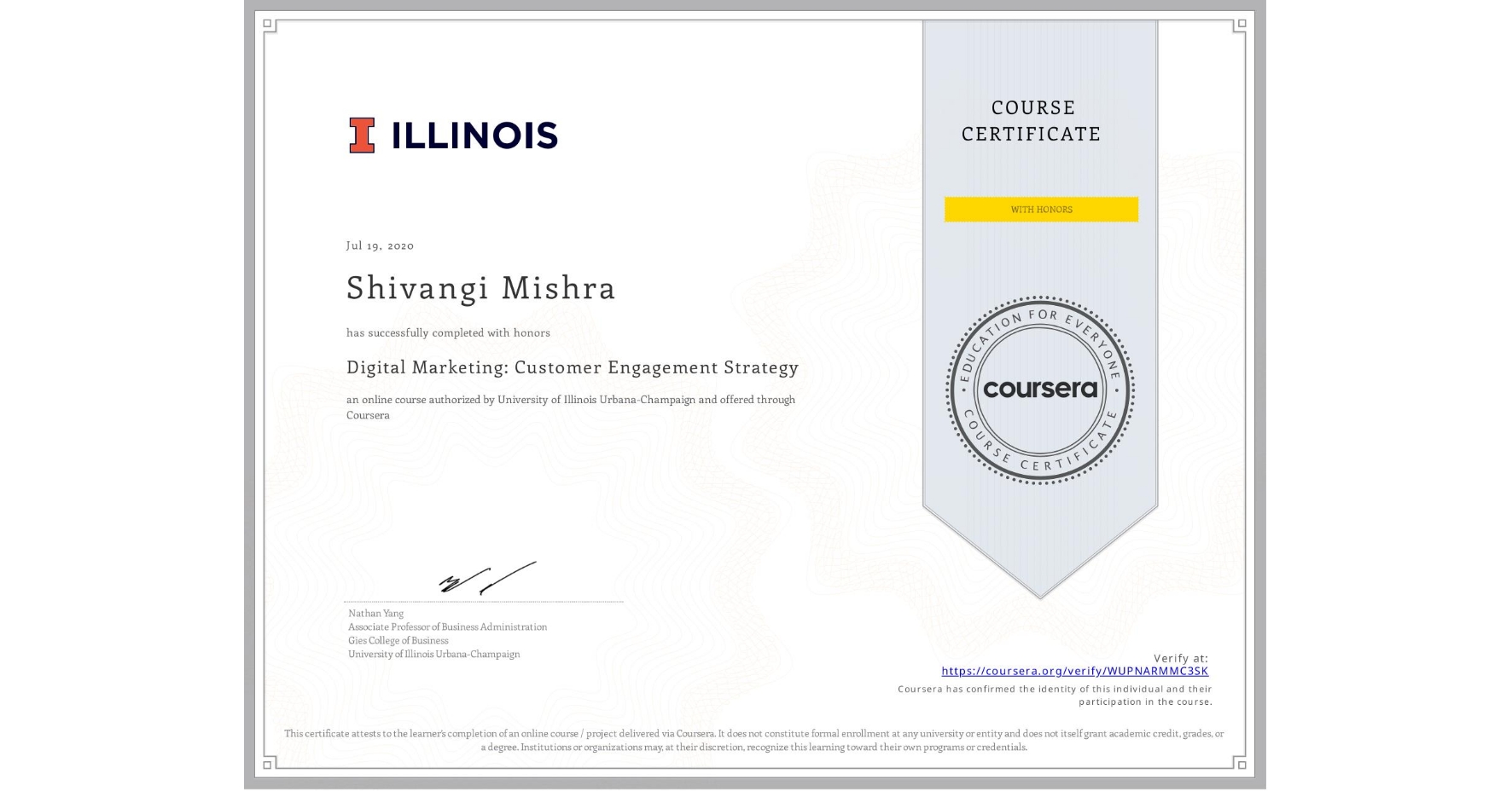 View certificate for Shivangi Mishra, Digital Marketing: Customer Engagement Strategy, an online non-credit course authorized by University of Illinois Urbana-Champaign and offered through Coursera