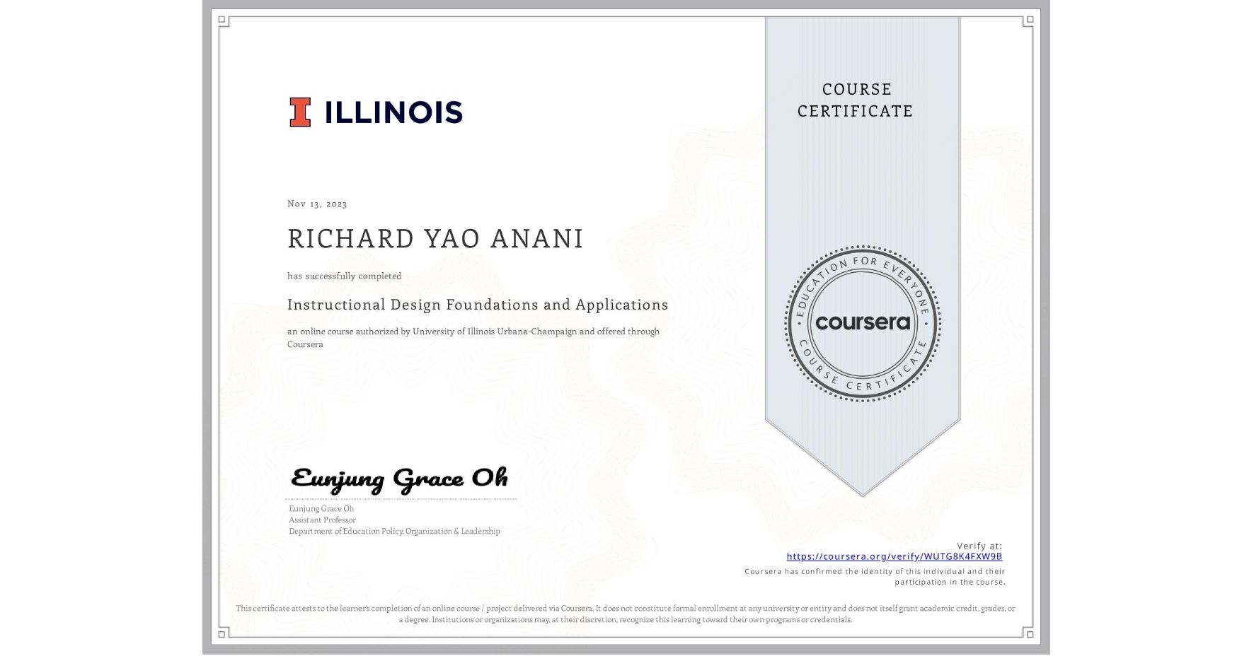 View certificate for RICHARD YAO  ANANI, Instructional Design Foundations and Applications, an online non-credit course authorized by University of Illinois Urbana-Champaign and offered through Coursera