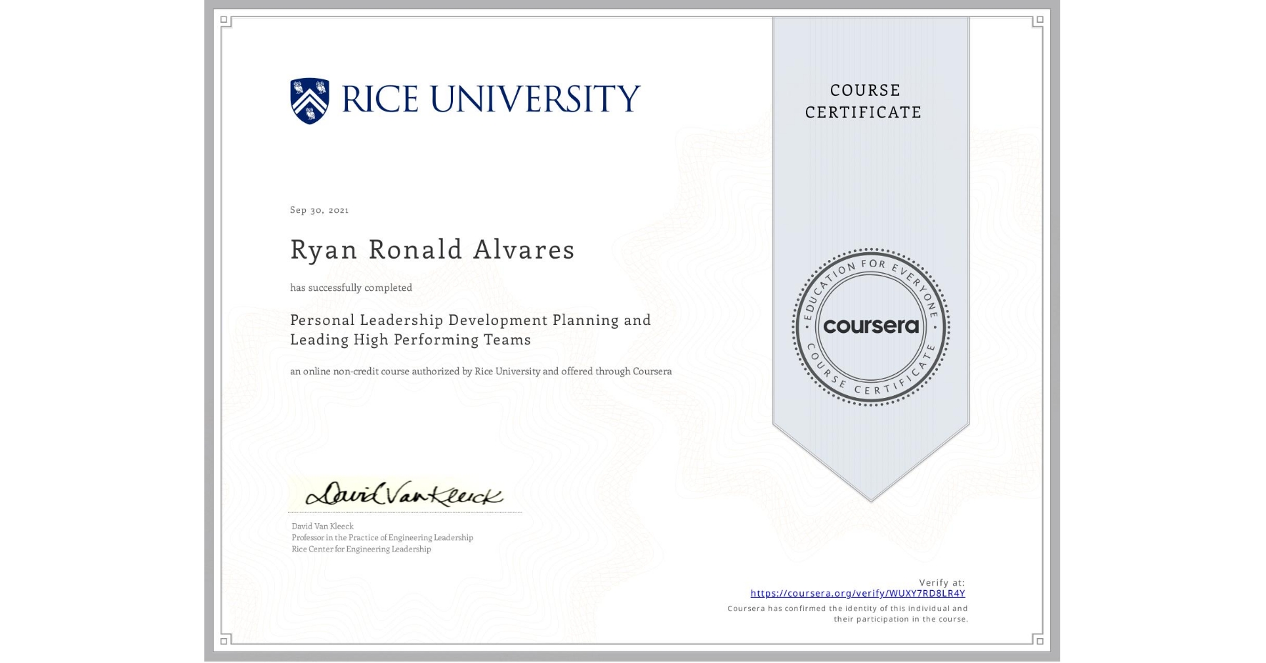 View certificate for Ryan Ronald  Alvares, Personal Leadership Development Planning and Leading High Performing Teams, an online non-credit course authorized by Rice University and offered through Coursera