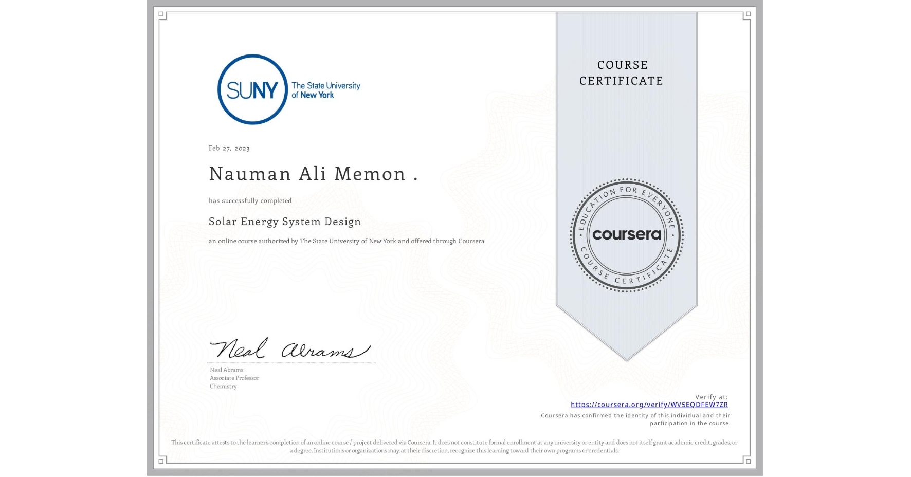 View certificate for Nauman Ali Memon ., Solar Energy System Design, an online non-credit course authorized by The State University of New York and offered through Coursera