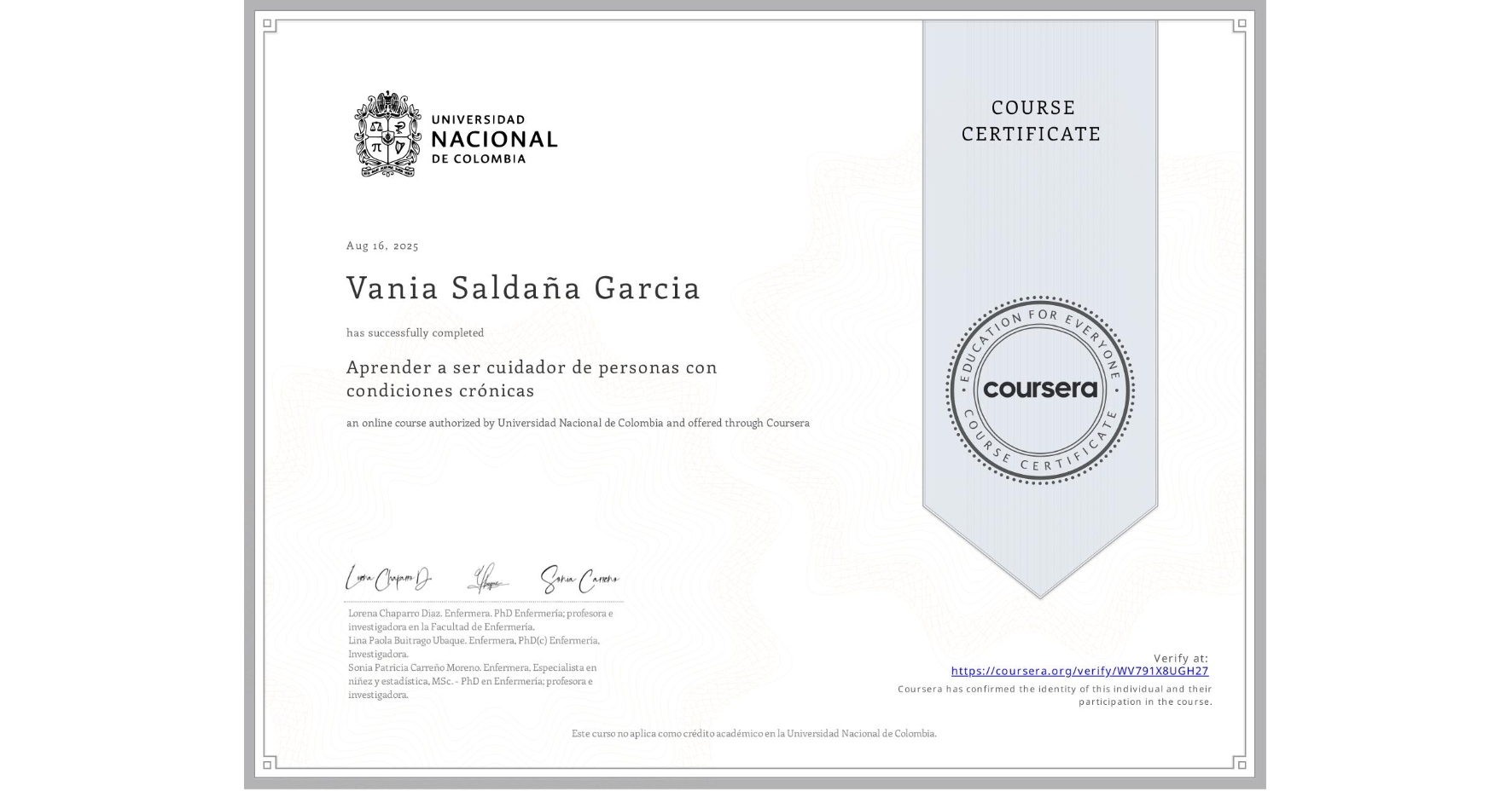 View certificate for Vania Saldaña Garcia, Aprender a ser cuidador de personas con condiciones crónicas, an online non-credit course authorized by Universidad Nacional de Colombia and offered through Coursera