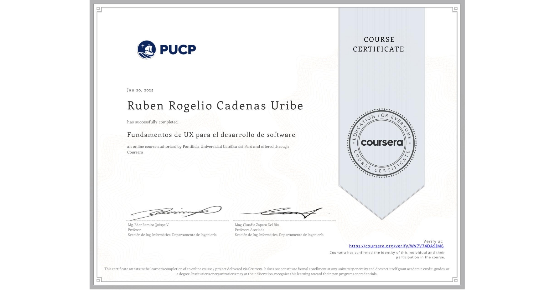 View certificate for Ruben Rogelio Cadenas Uribe, Fundamentos de UX para el desarrollo de software, an online non-credit course authorized by Pontificia Universidad Católica del Perú and offered through Coursera