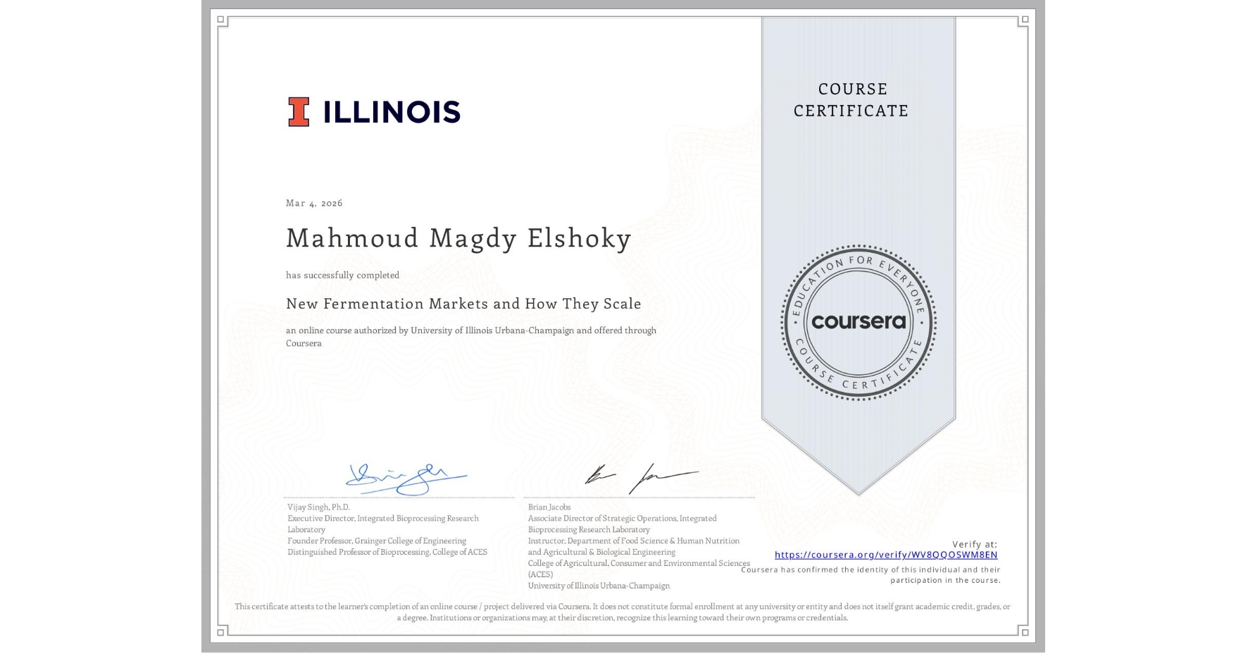 View certificate for Mahmoud Magdy Elshoky, New Fermentation Markets and How They Scale, an online non-credit course authorized by University of Illinois Urbana-Champaign and offered through Coursera
