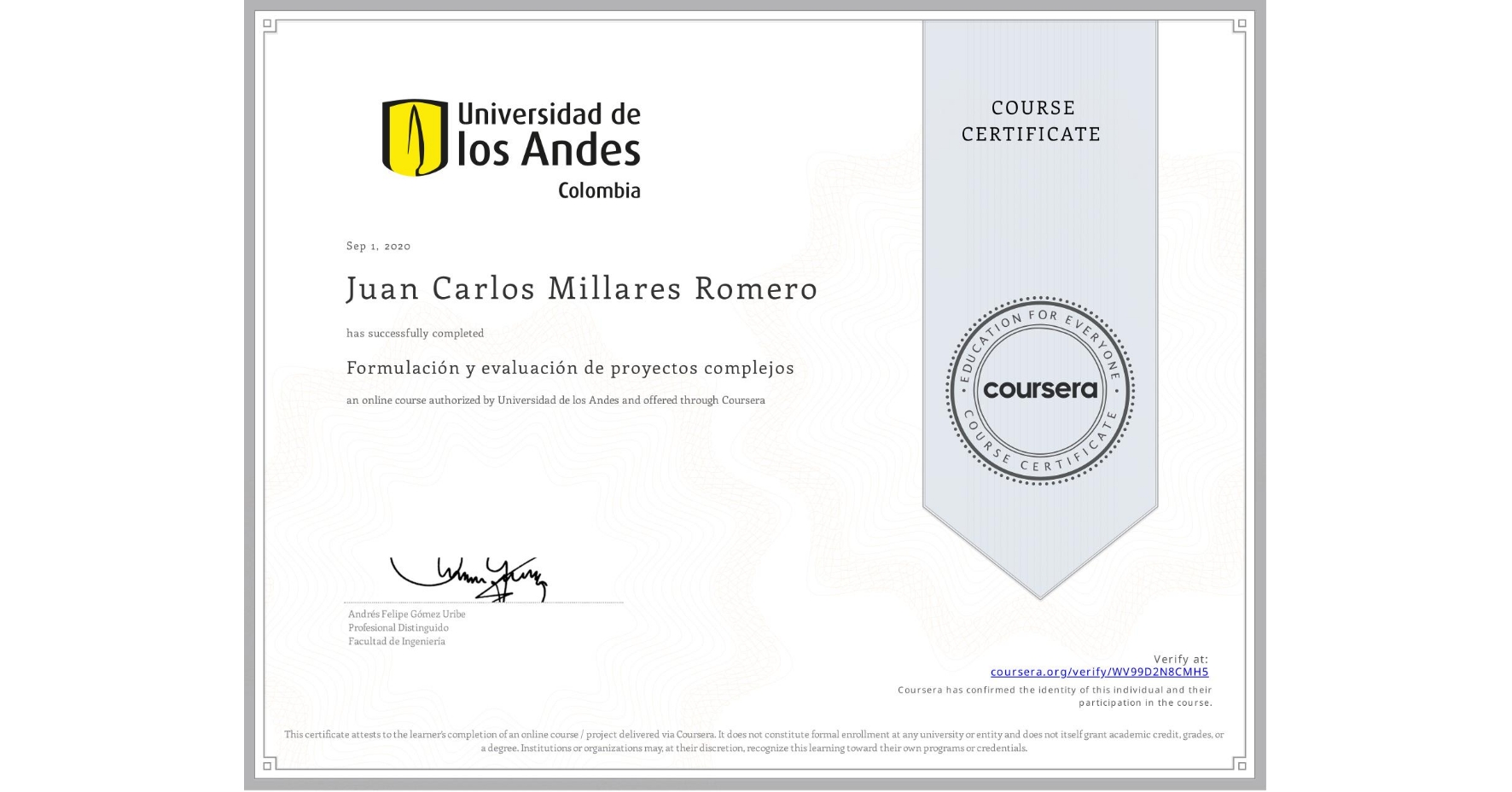View certificate for Juan Carlos Millares Romero, Formulación y evaluación de proyectos complejos, an online non-credit course authorized by Universidad de los Andes and offered through Coursera