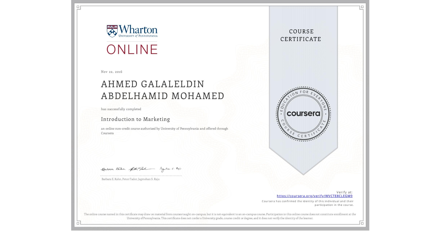 View certificate for AHMED GALALELDIN ABDELHAMID MOHAMED, Introduction to Marketing, an online non-credit course authorized by University of Pennsylvania and offered through Coursera