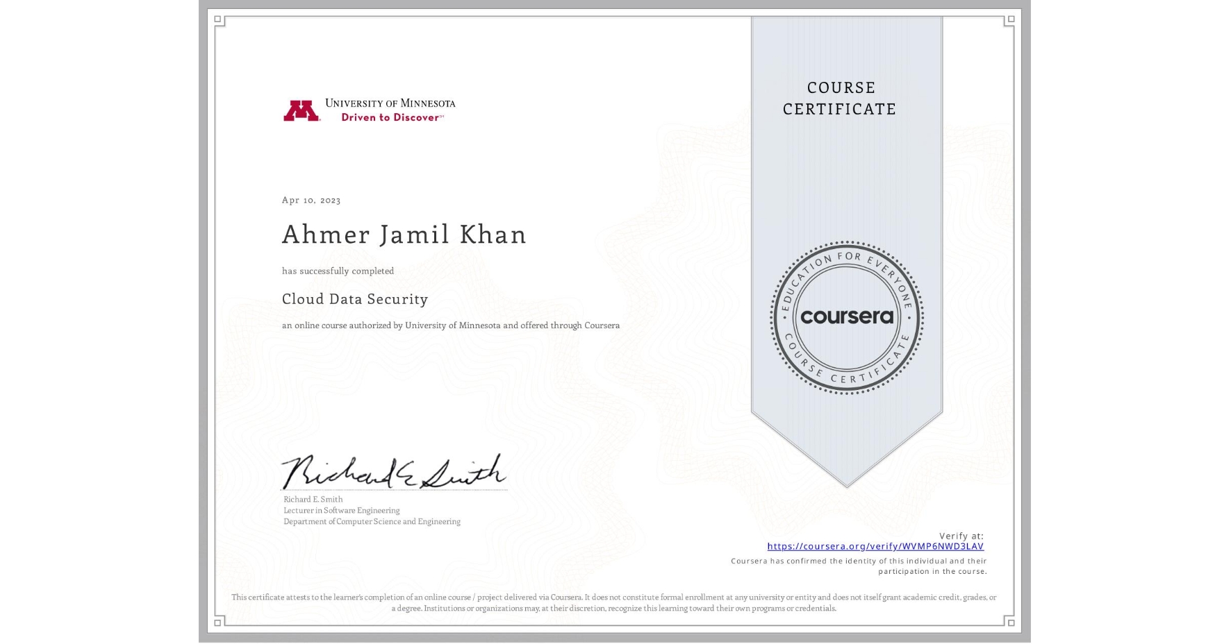 View certificate for Ahmer Jamil Khan, Cloud Data Security, an online non-credit course authorized by University of Minnesota and offered through Coursera