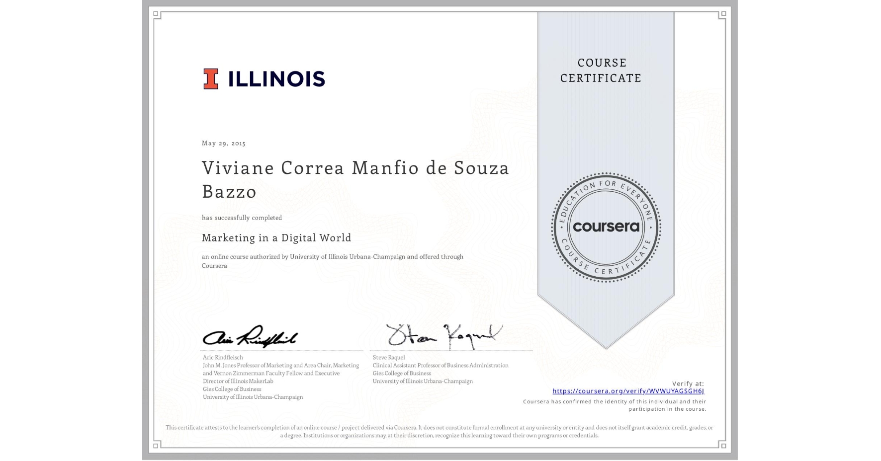 View certificate for Viviane Correa Manfio de Souza Bazzo, Marketing in a Digital World, an online non-credit course authorized by University of Illinois Urbana-Champaign and offered through Coursera