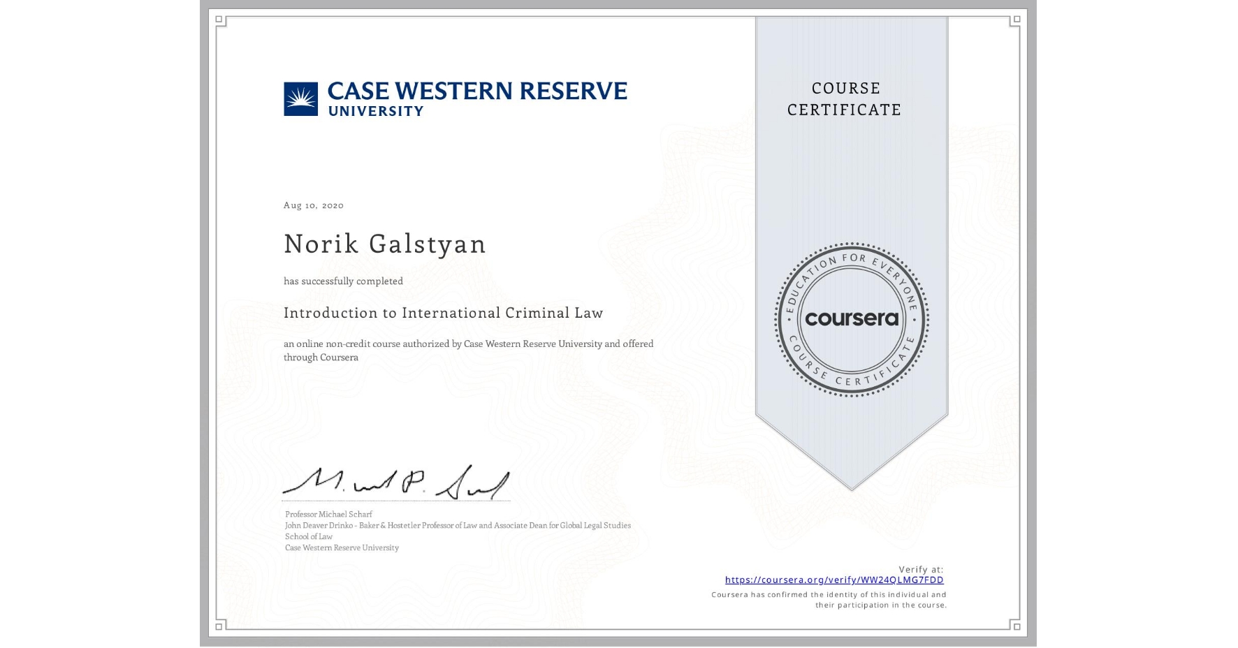 View certificate for Norik Galstyan, Introduction to International Criminal Law, an online non-credit course authorized by Case Western Reserve University and offered through Coursera
