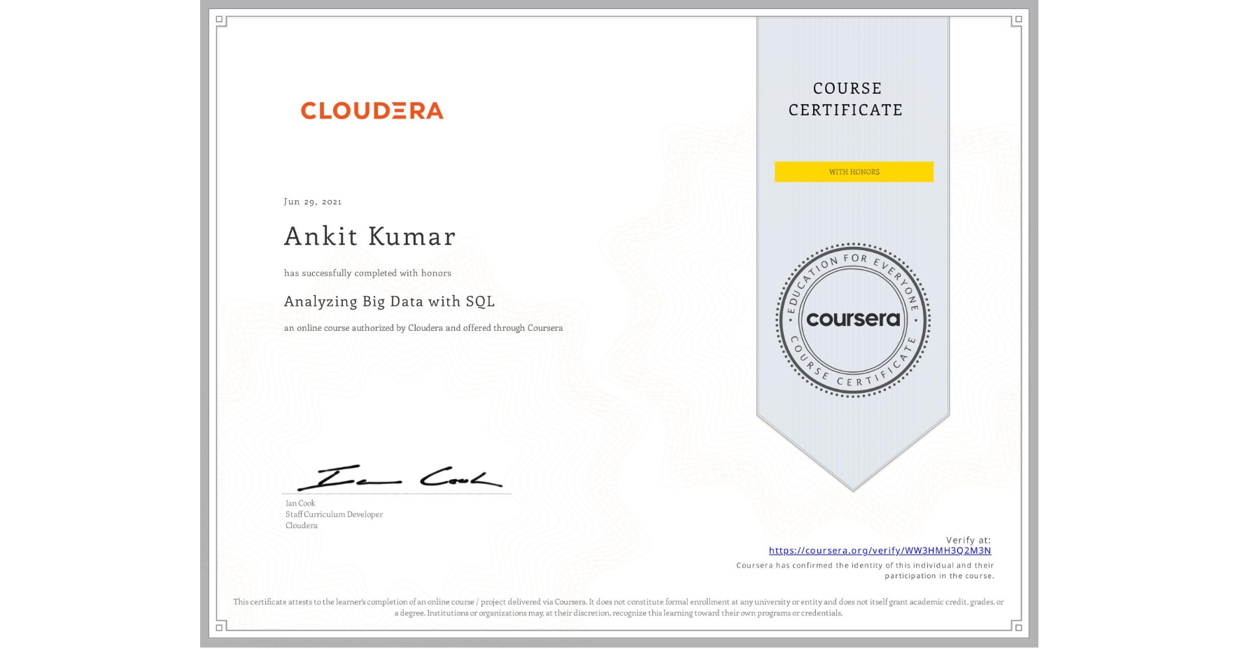 View certificate for Ankit Kumar, Analyzing Big Data with SQL, an online non-credit course authorized by Cloudera and offered through Coursera