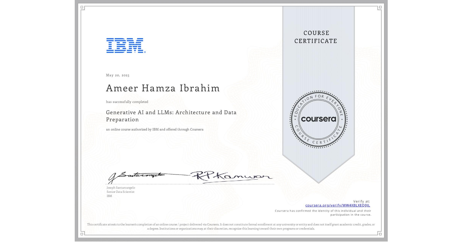 View certificate for Ameer Hamza Ibrahim  , Generative AI and LLMs: Architecture and Data Preparation, an online non-credit course authorized by IBM and offered through Coursera