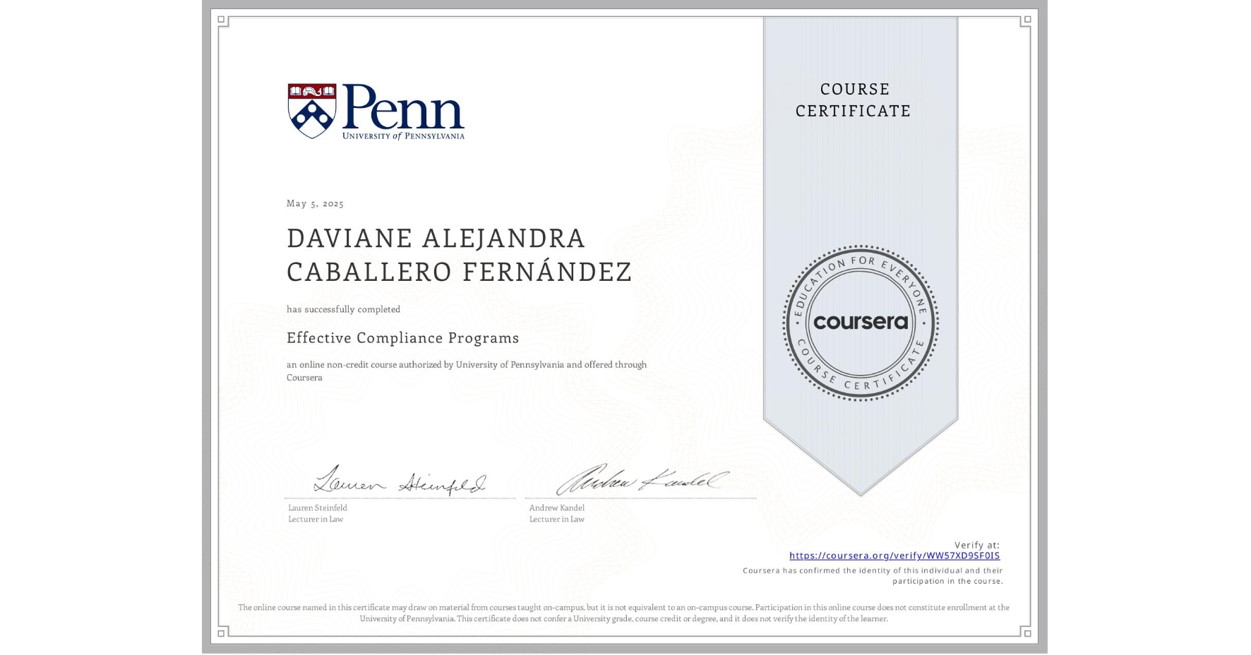 View certificate for DAVIANE ALEJANDRA CABALLERO FERNÁNDEZ, Effective Compliance Programs, an online non-credit course authorized by University of Pennsylvania and offered through Coursera