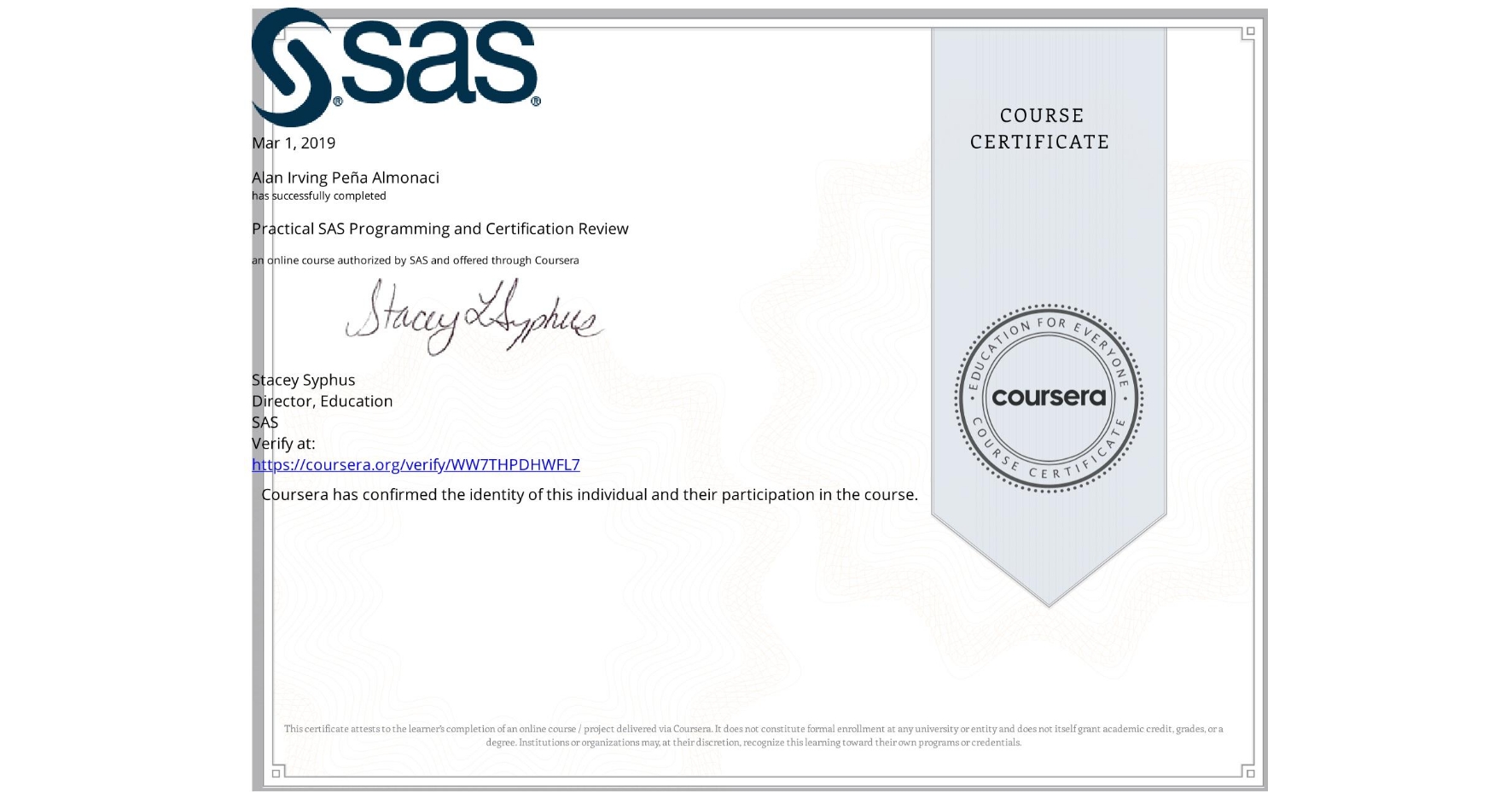View certificate for Alan Irving Peña Almonaci, Practical SAS Programming and Certification Review, an online non-credit course authorized by SAS and offered through Coursera