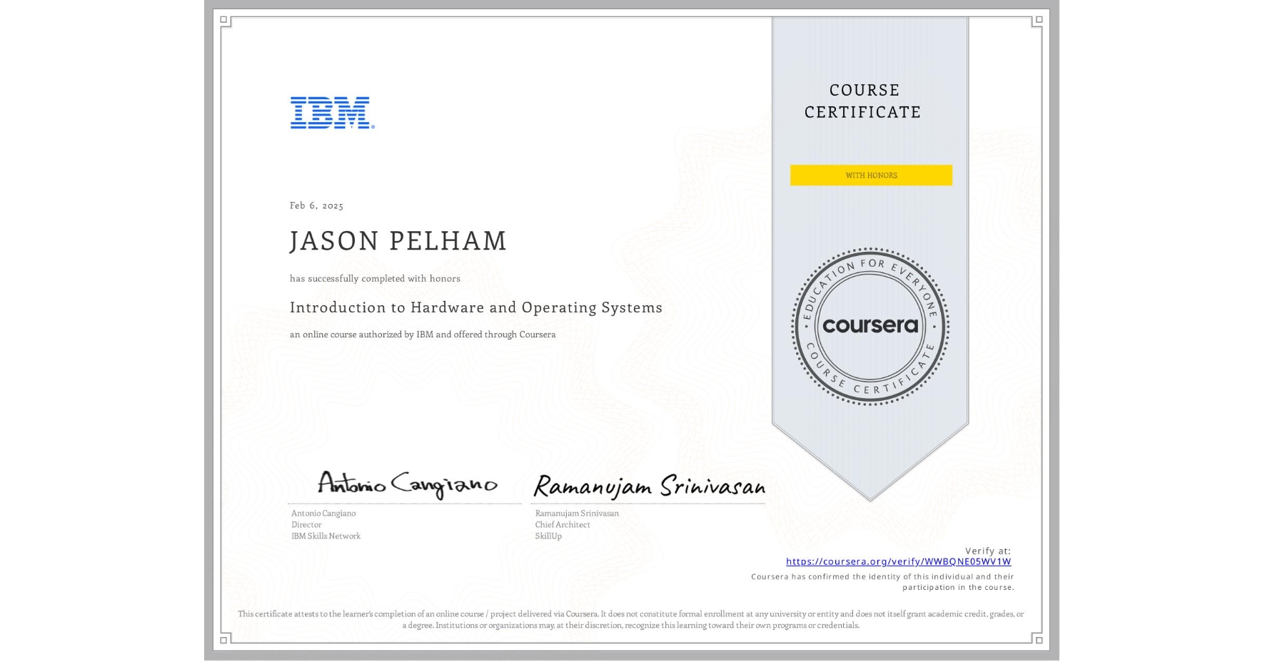 View certificate for JASON PELHAM, Introduction to Hardware and Operating Systems, an online non-credit course authorized by IBM and offered through Coursera