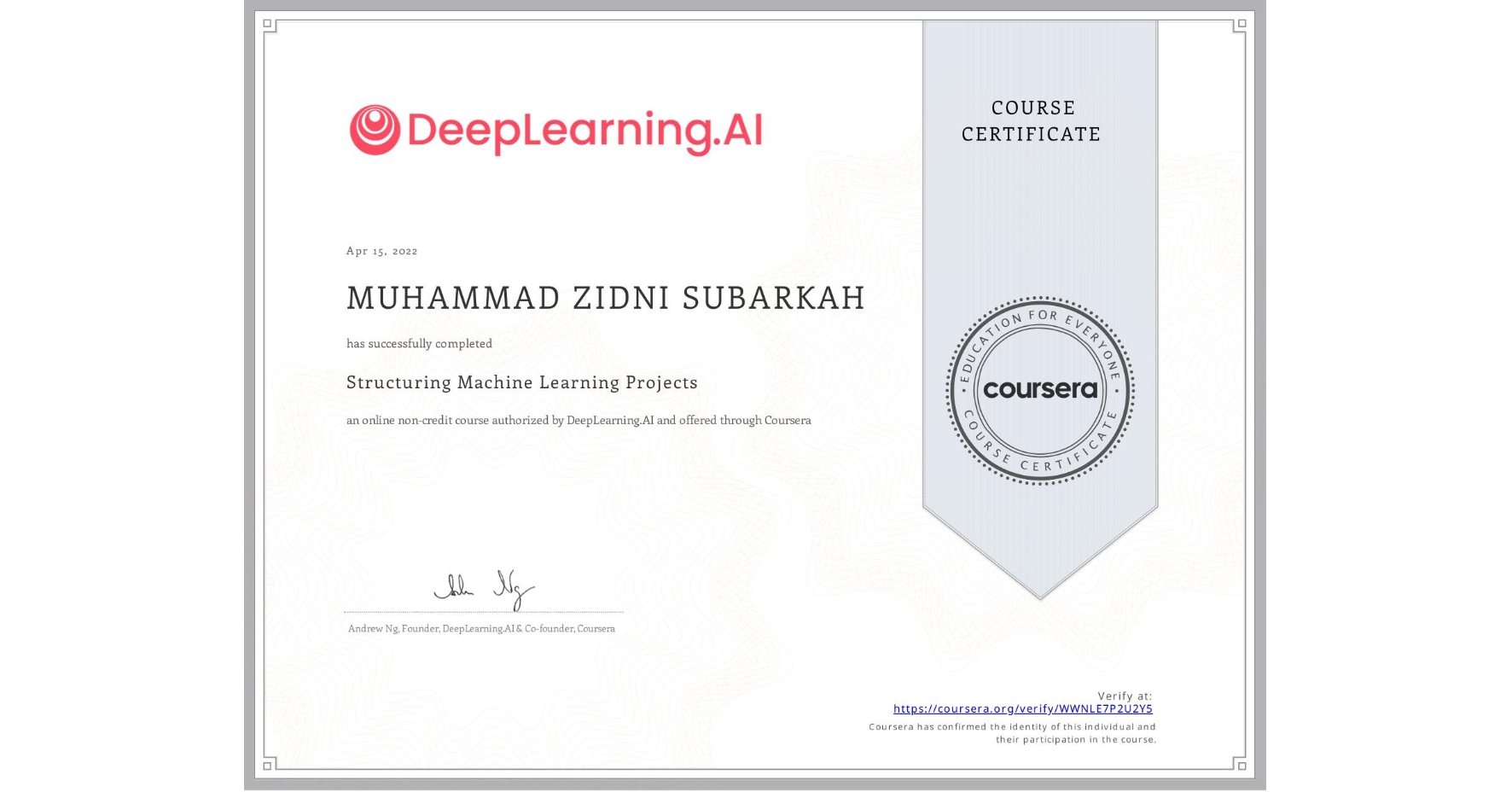 View certificate for MUHAMMAD ZIDNI SUBARKAH, Structuring Machine Learning Projects, an online non-credit course authorized by DeepLearning.AI and offered through Coursera