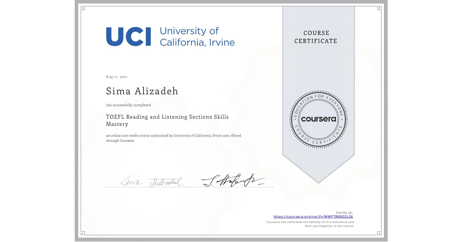 View certificate for Sima Alizadeh, TOEFL Reading and Listening Sections Skills Mastery, an online non-credit course authorized by University of California, Irvine and offered through Coursera