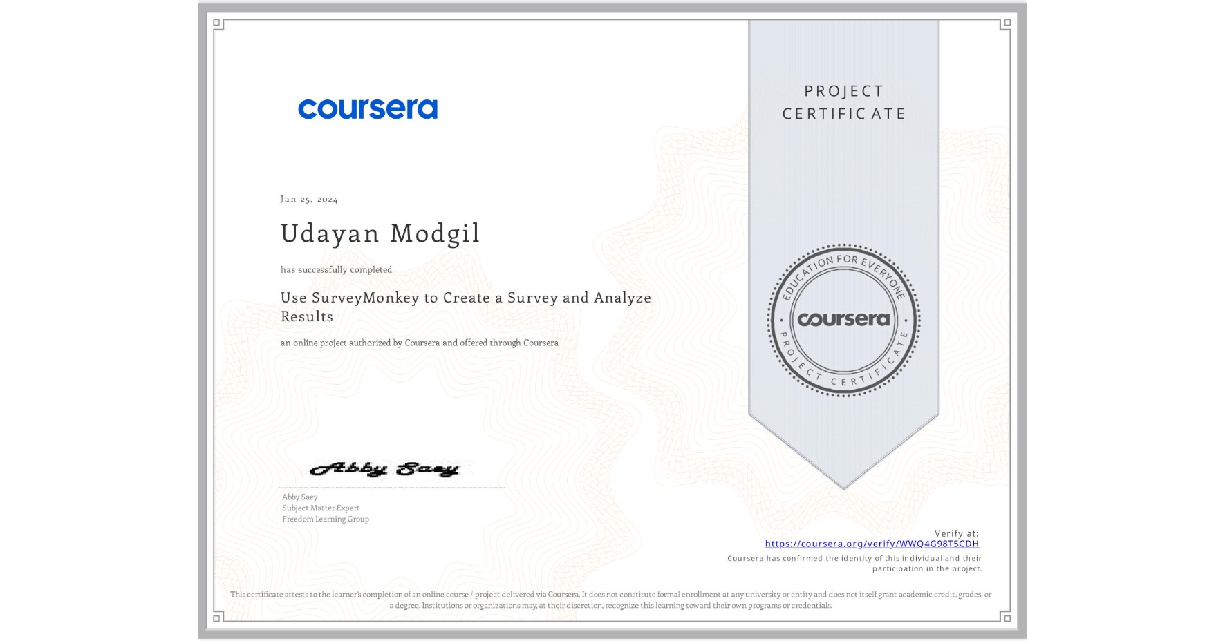 View certificate for Udayan Modgil, Use SurveyMonkey to Create a Survey and Analyze Results, an online non-credit course authorized by Coursera and offered through Coursera