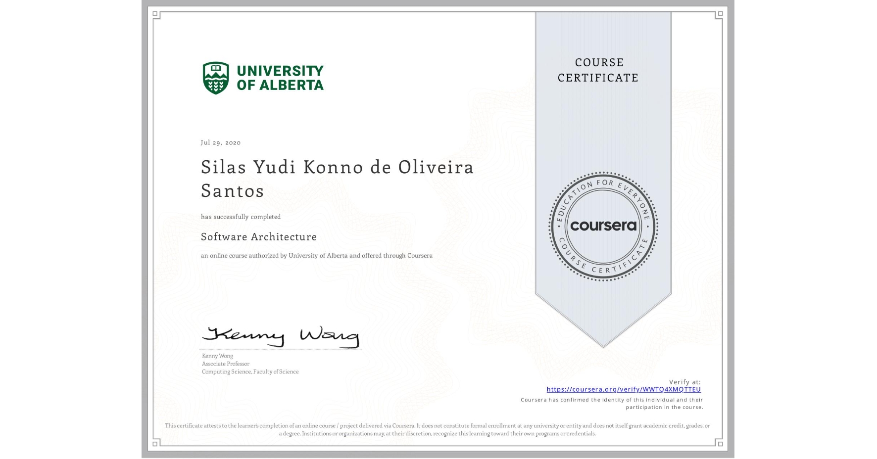 View certificate for Silas Yudi Konno de Oliveira Santos, Software Architecture, an online non-credit course authorized by University of Alberta and offered through Coursera