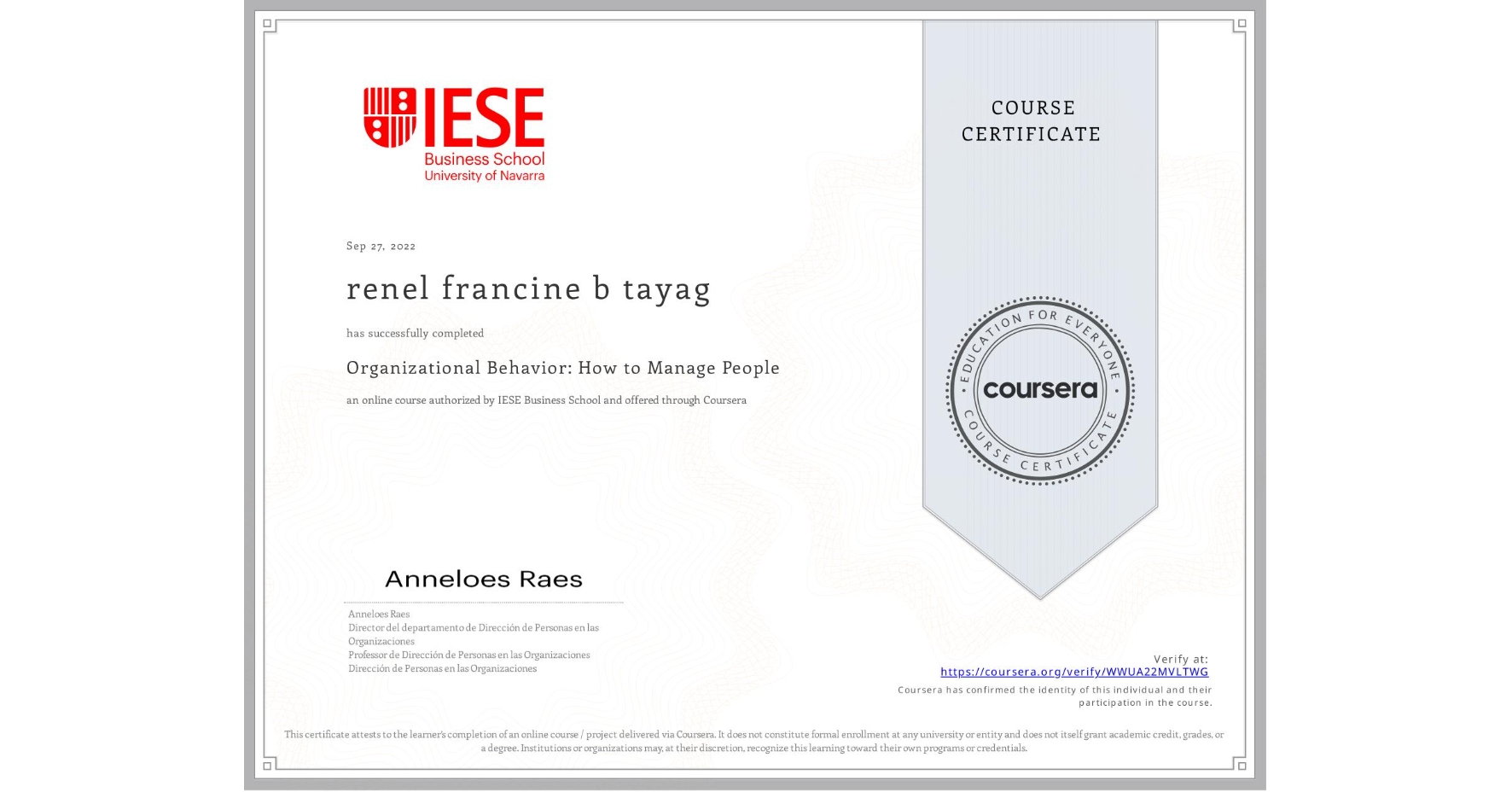 View certificate for renel francine b tayag, Organizational Behavior: How to Manage People, an online non-credit course authorized by IESE Business School and offered through Coursera
