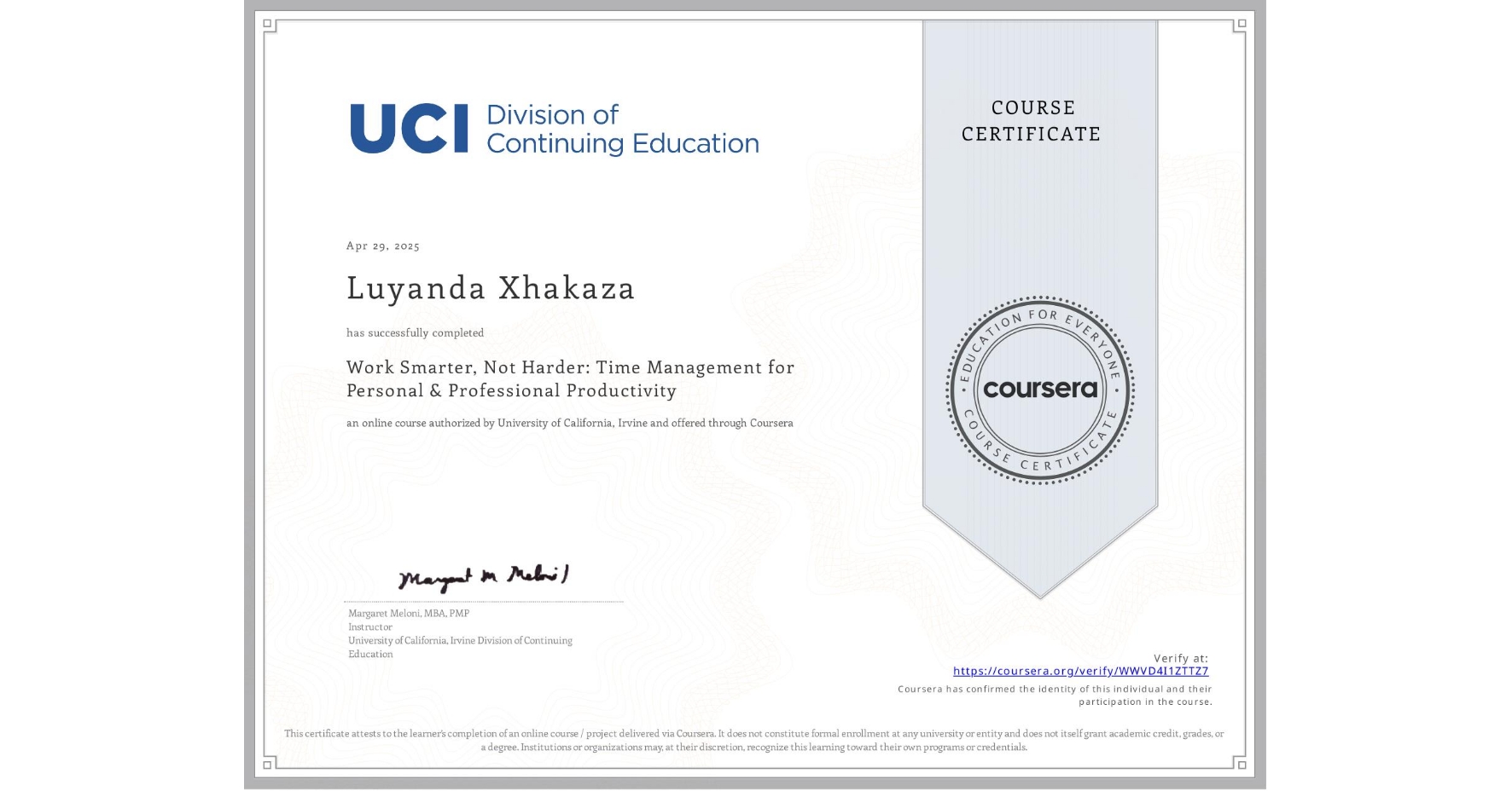 View certificate for Luyanda Xhakaza, Work Smarter, Not Harder: Time Management for Personal & Professional Productivity, an online non-credit course authorized by University of California, Irvine and offered through Coursera
