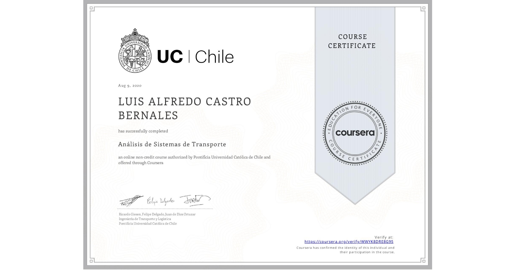 View certificate for LUIS ALFREDO CASTRO   BERNALES, Análisis de Sistemas de Transporte, an online non-credit course authorized by Pontificia Universidad Católica de Chile and offered through Coursera