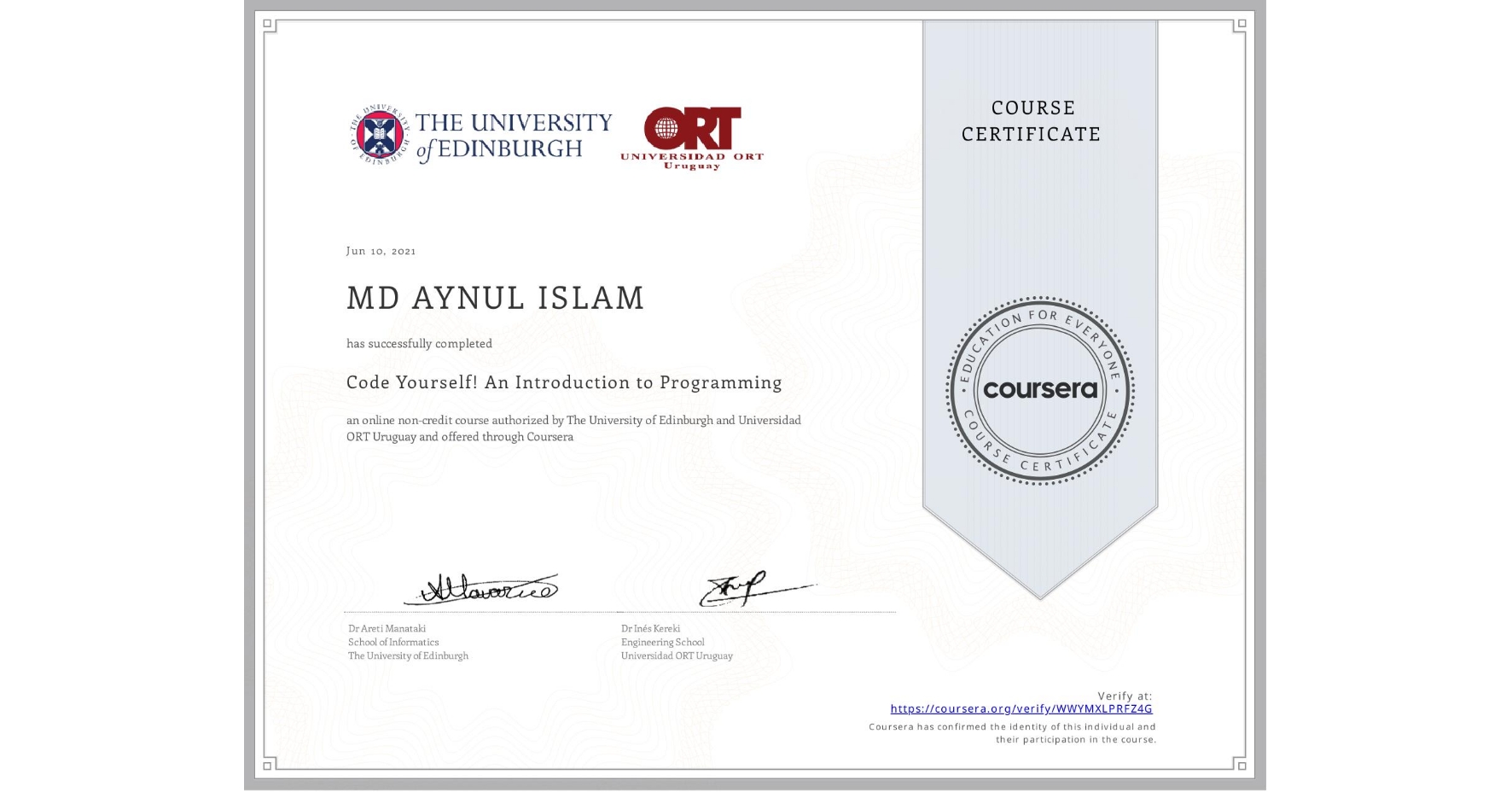 View certificate for MD AYNUL  ISLAM, Code Yourself! An Introduction to Programming, an online non-credit course authorized by The University of Edinburgh & Universidad ORT Uruguay and offered through Coursera