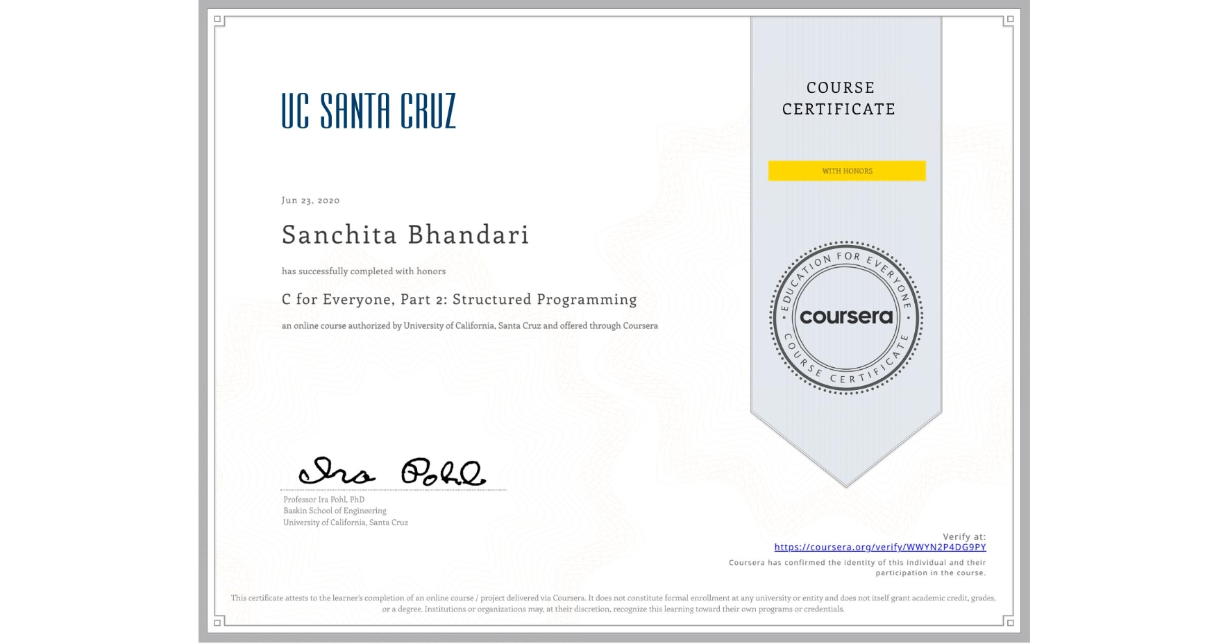 View certificate for Sanchita Bhandari, C for Everyone, Part 2: Structured Programming, an online non-credit course authorized by University of California, Santa Cruz and offered through Coursera