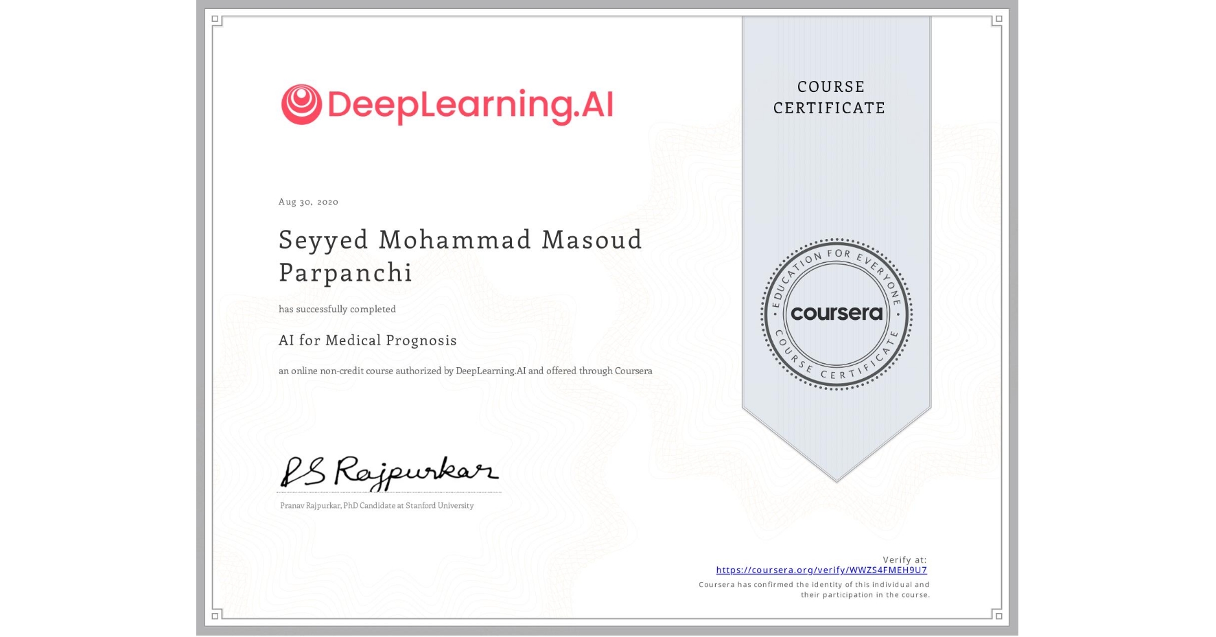 View certificate for Seyyed Mohammad Masoud  Parpanchi, AI for Medical Prognosis , an online non-credit course authorized by DeepLearning.AI and offered through Coursera