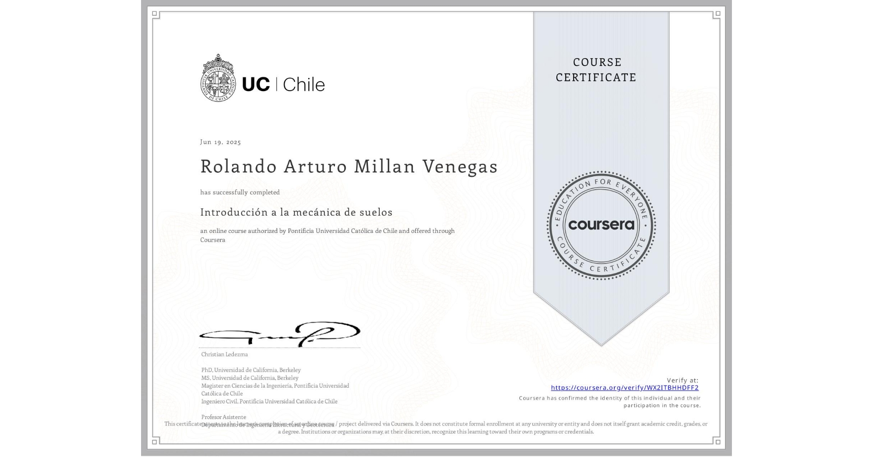 View certificate for Rolando Arturo Millan Venegas, Introducción a la mecánica de suelos, an online non-credit course authorized by Pontificia Universidad Católica de Chile and offered through Coursera
