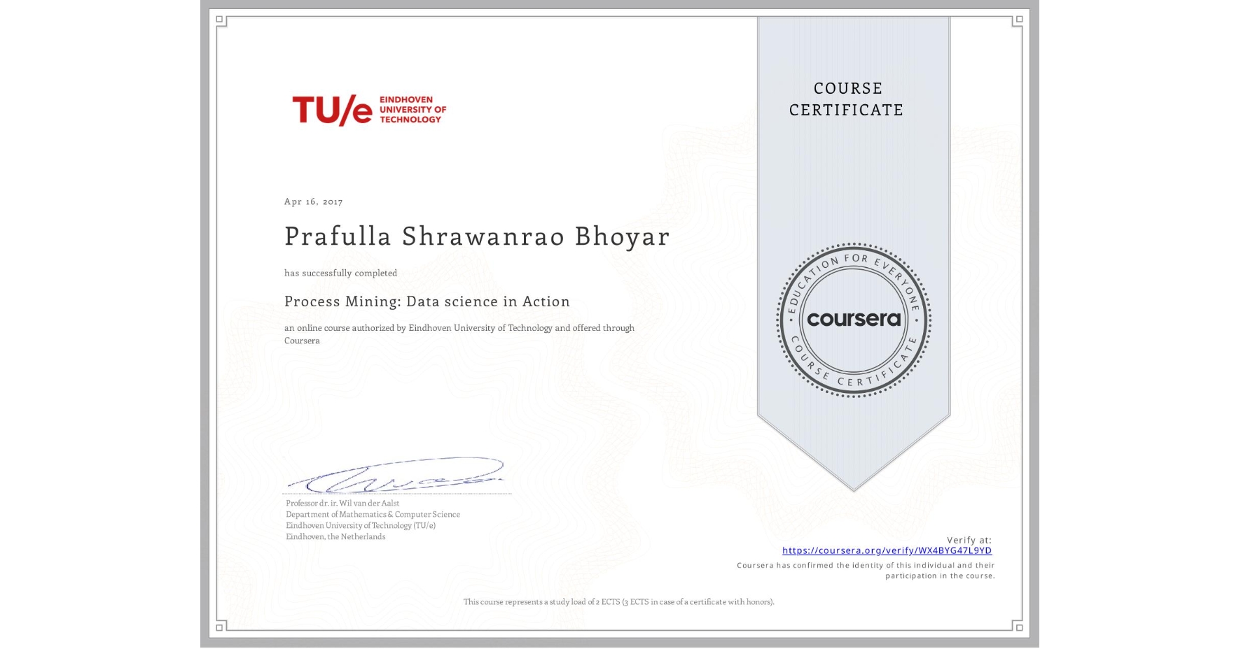 View certificate for Prafulla Shrawanrao Bhoyar, Process Mining: Data science in Action, an online non-credit course authorized by Eindhoven University of Technology and offered through Coursera