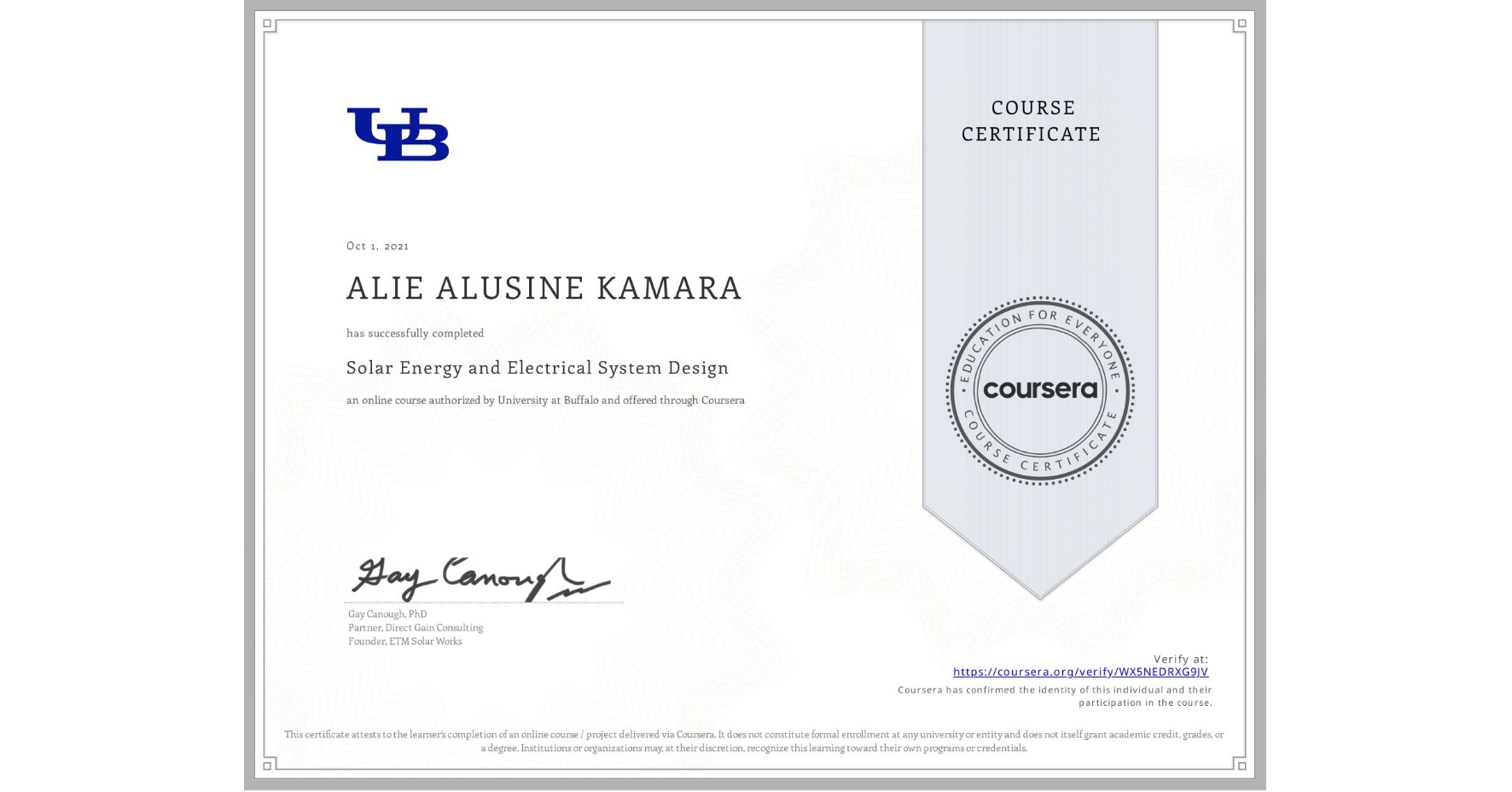 View certificate for ALIE ALUSINE KAMARA  , Solar Energy and Electrical System Design, an online non-credit course authorized by University at Buffalo and offered through Coursera
