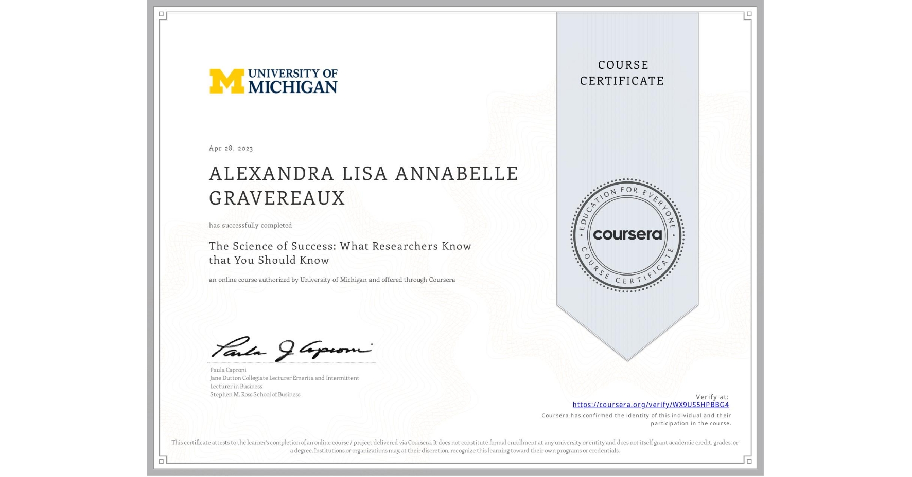 View certificate for ALEXANDRA LISA ANNABELLE GRAVEREAUX, The Science of Success: What Researchers Know that You Should Know, an online non-credit course authorized by University of Michigan and offered through Coursera