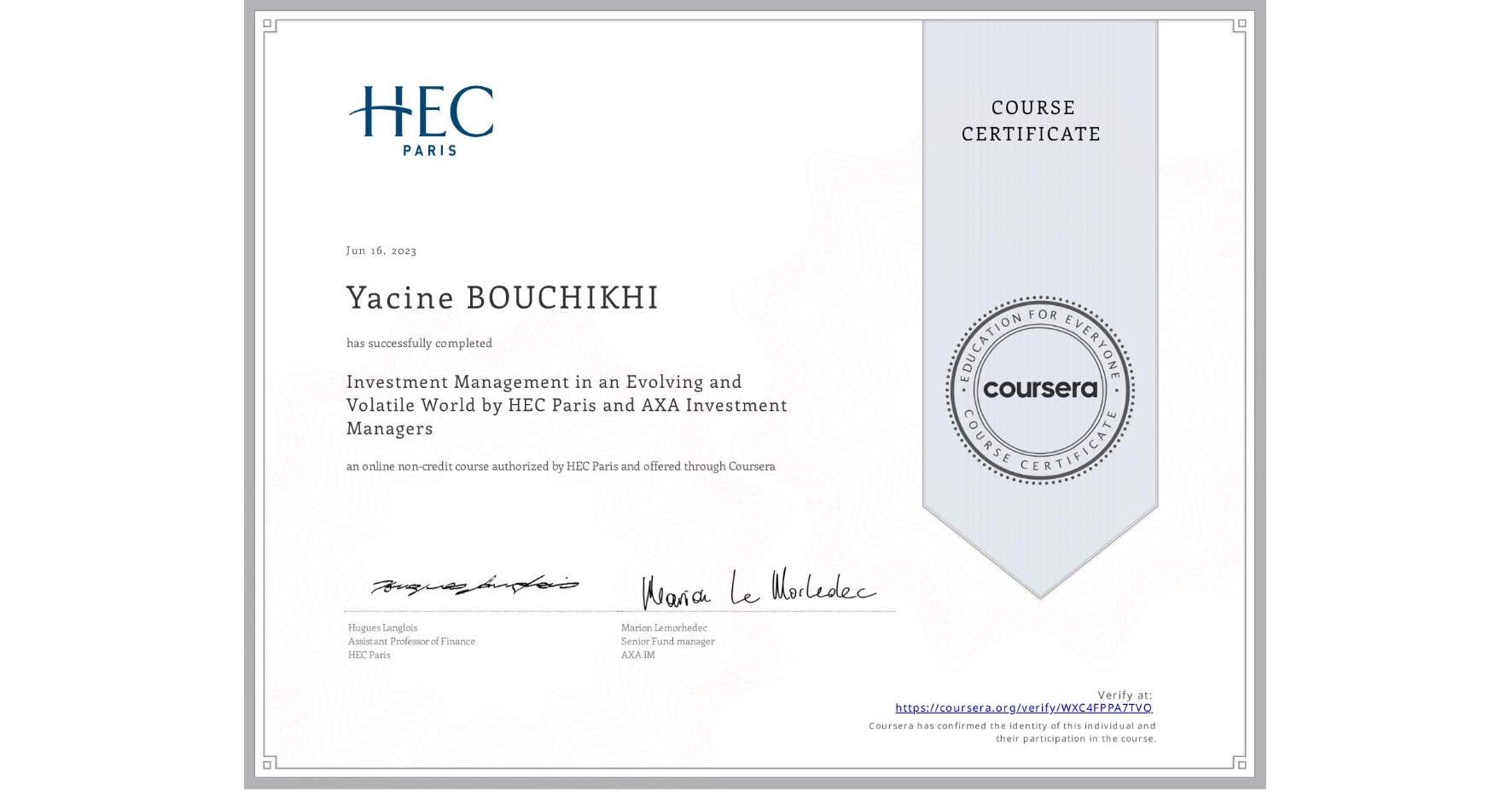 View certificate for Yacine BOUCHIKHI, Investment Management in an Evolving and Volatile World by HEC Paris and AXA Investment Managers, an online non-credit course authorized by HEC Paris and offered through Coursera